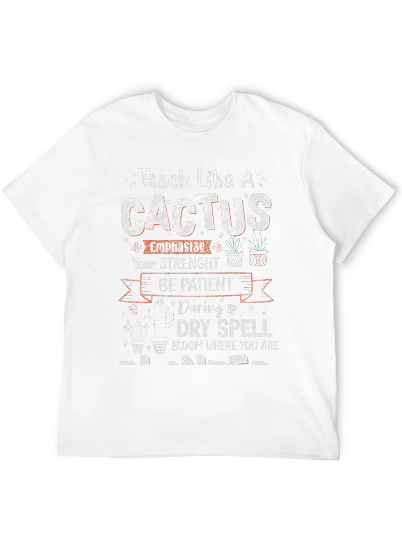 Teach Like a Cactus T-Shirt