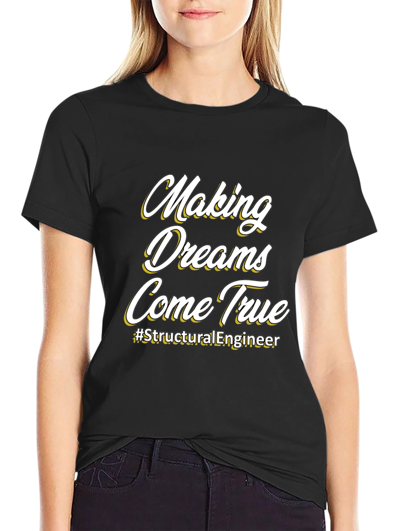 Making Dreams Come True T-Shirt - Structural Engineer