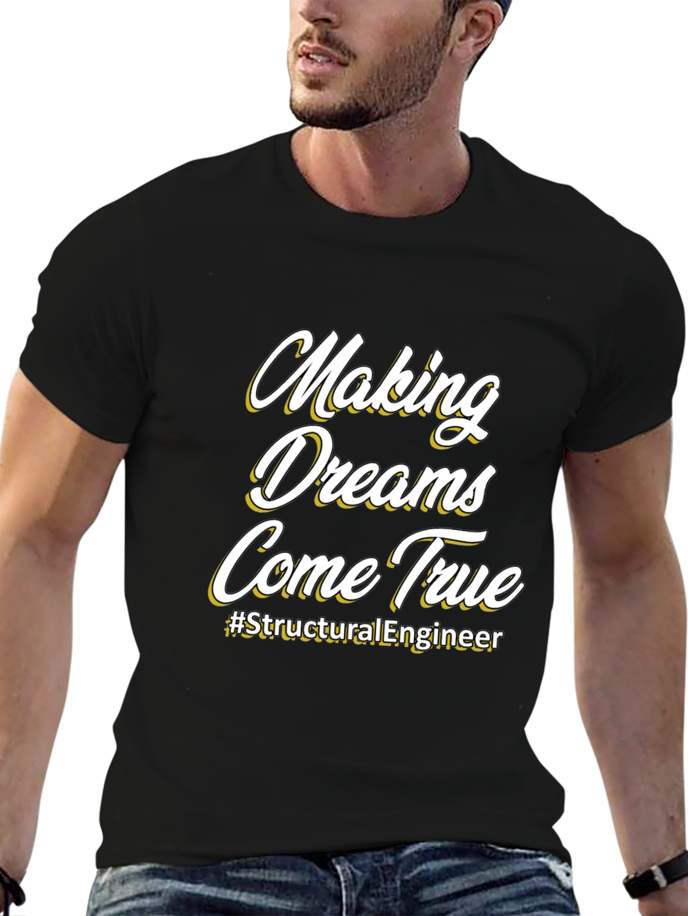 Making Dreams Come True T-Shirt - Structural Engineer