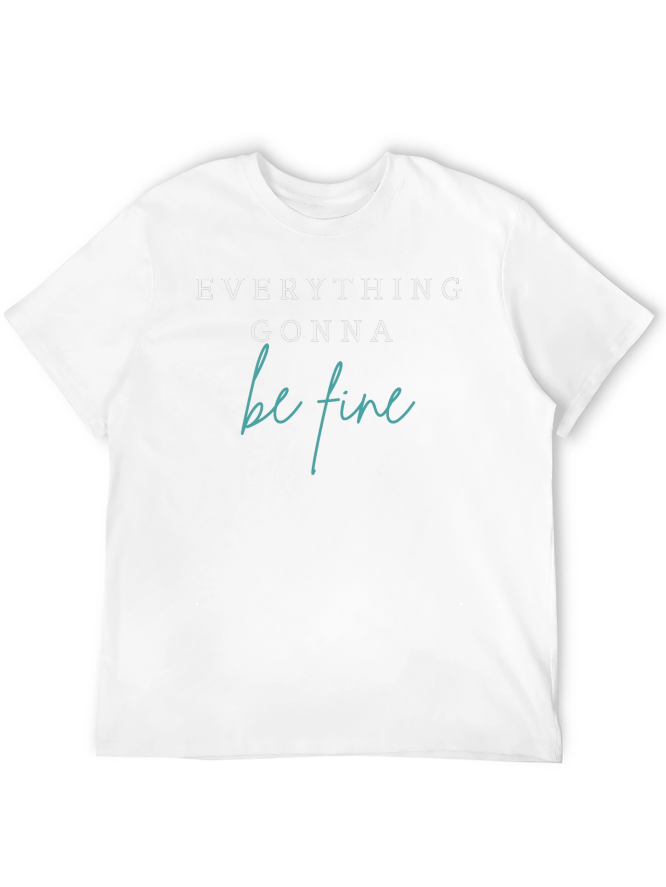 Everything Gonna Be Fine T-Shirt
