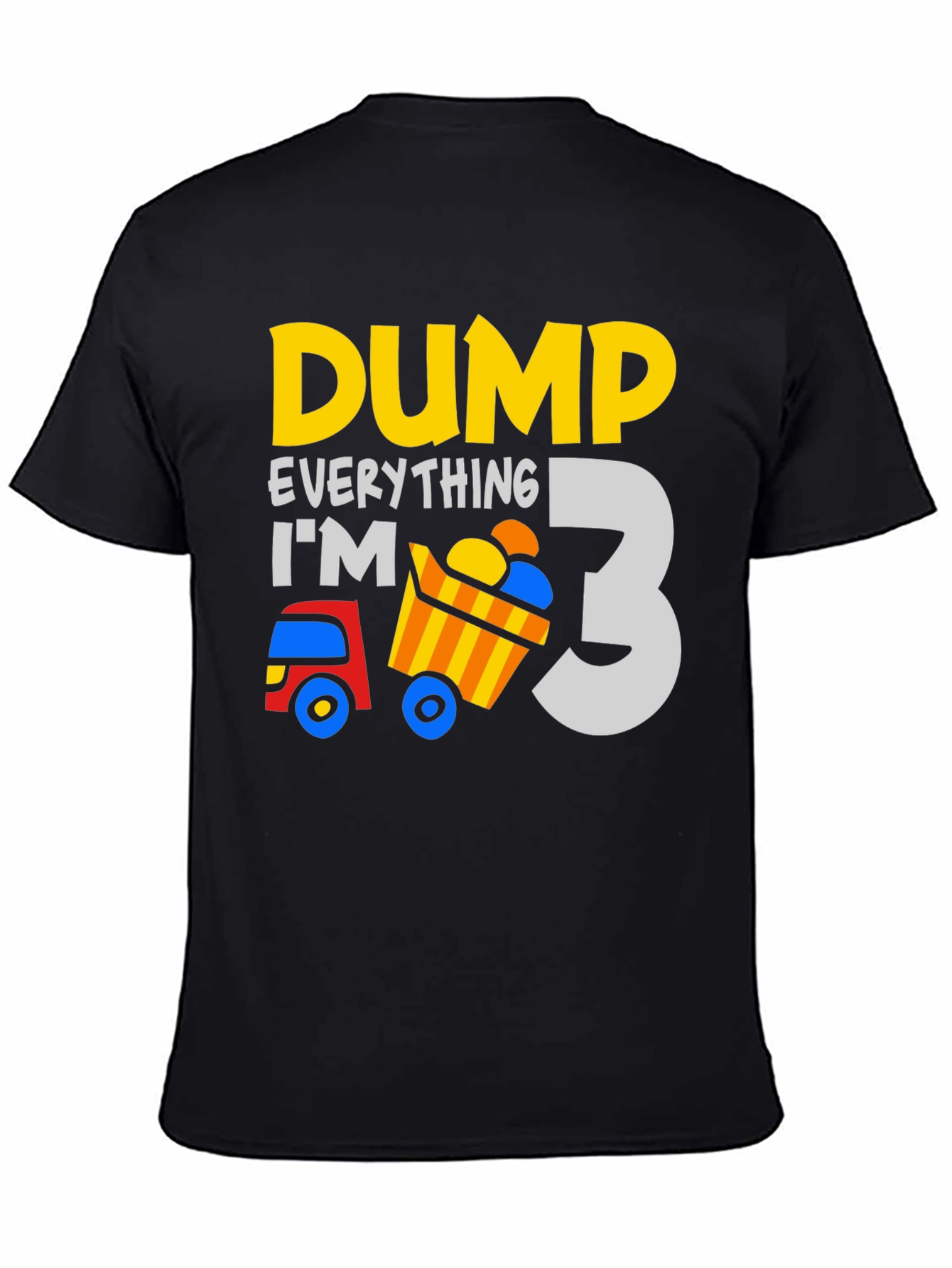 Dump Everything Im 3 - Birthday Boy T-Shirt