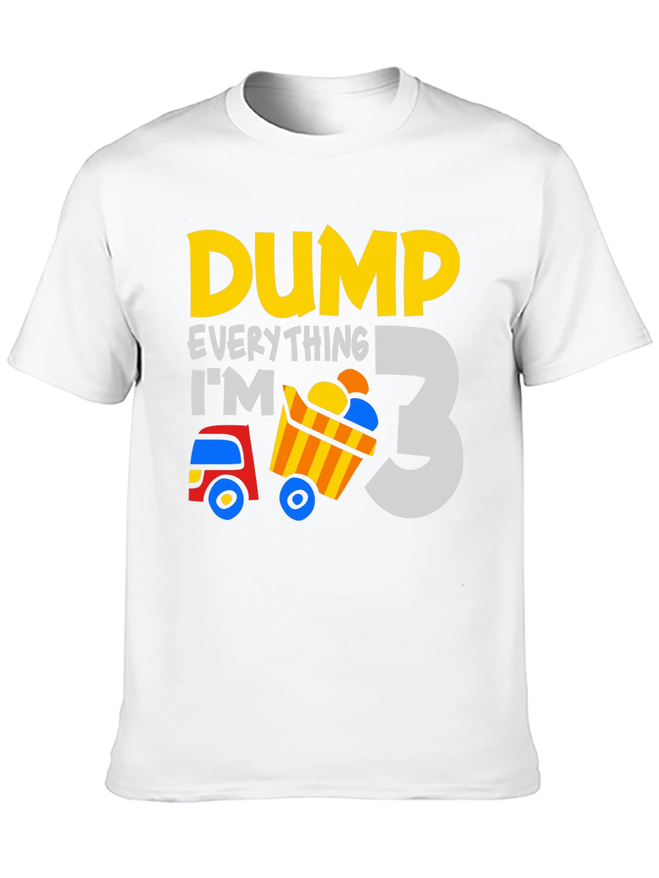 Dump Everything Im 3 - Birthday Boy T-Shirt