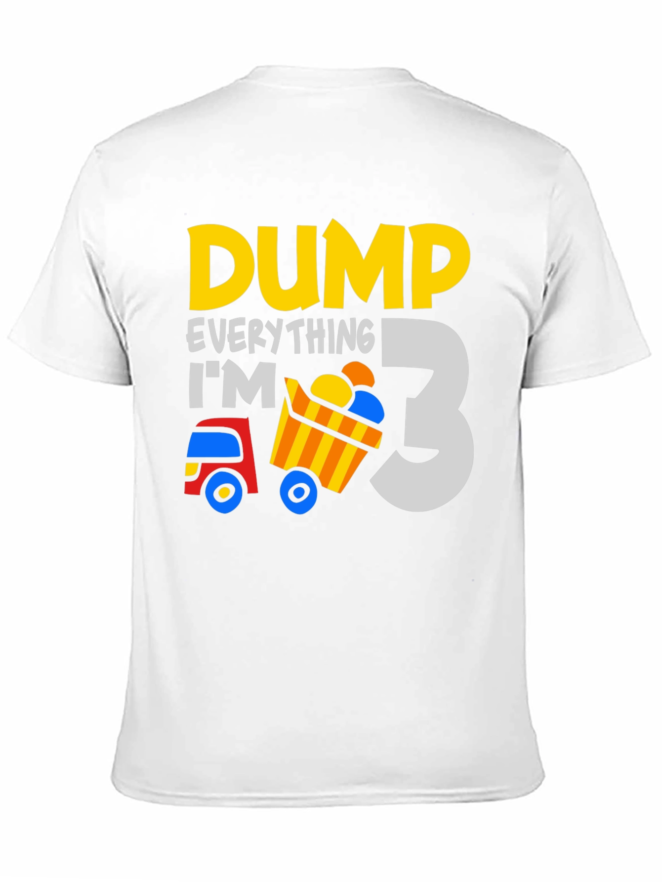 Dump Everything Im 3 - Birthday Boy T-Shirt