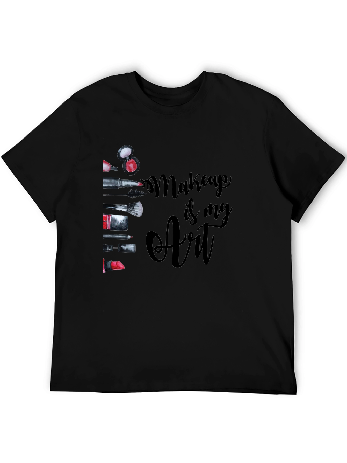 Makeup Is My Art Black Graphic T-Shirt
