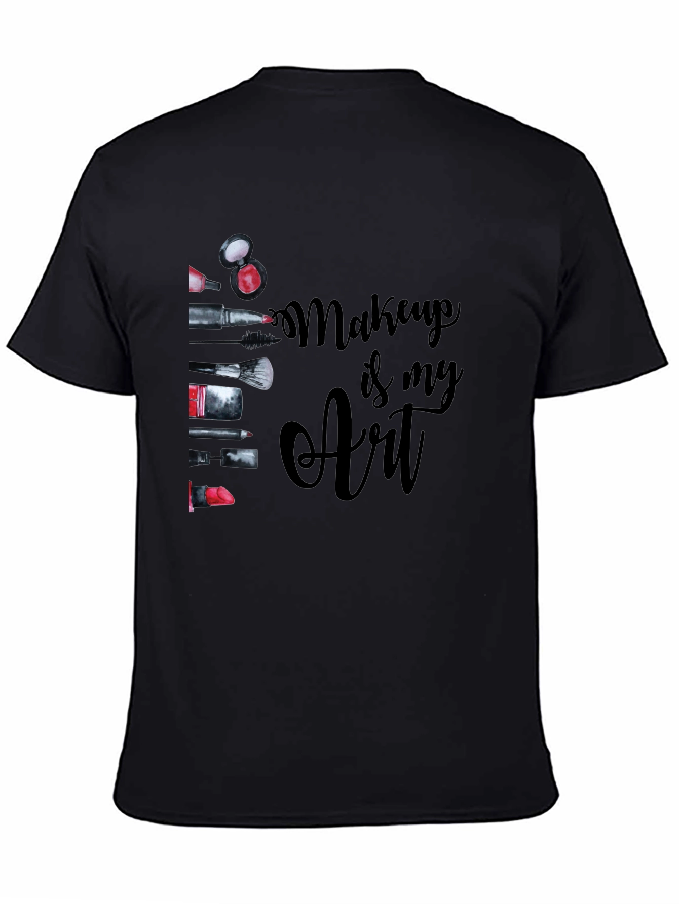 Makeup Is My Art Black Graphic T-Shirt