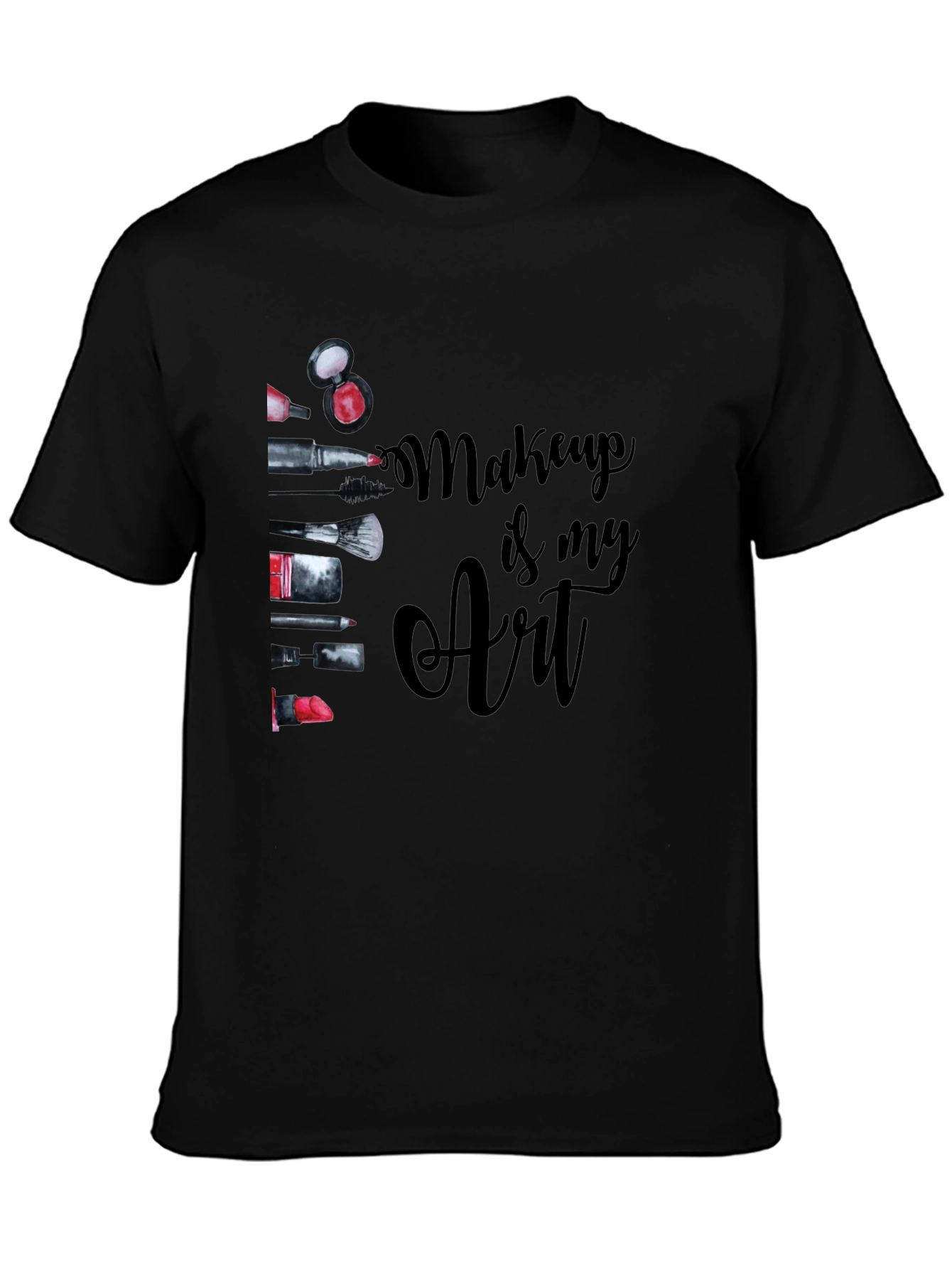 Makeup Is My Art Black Graphic T-Shirt
