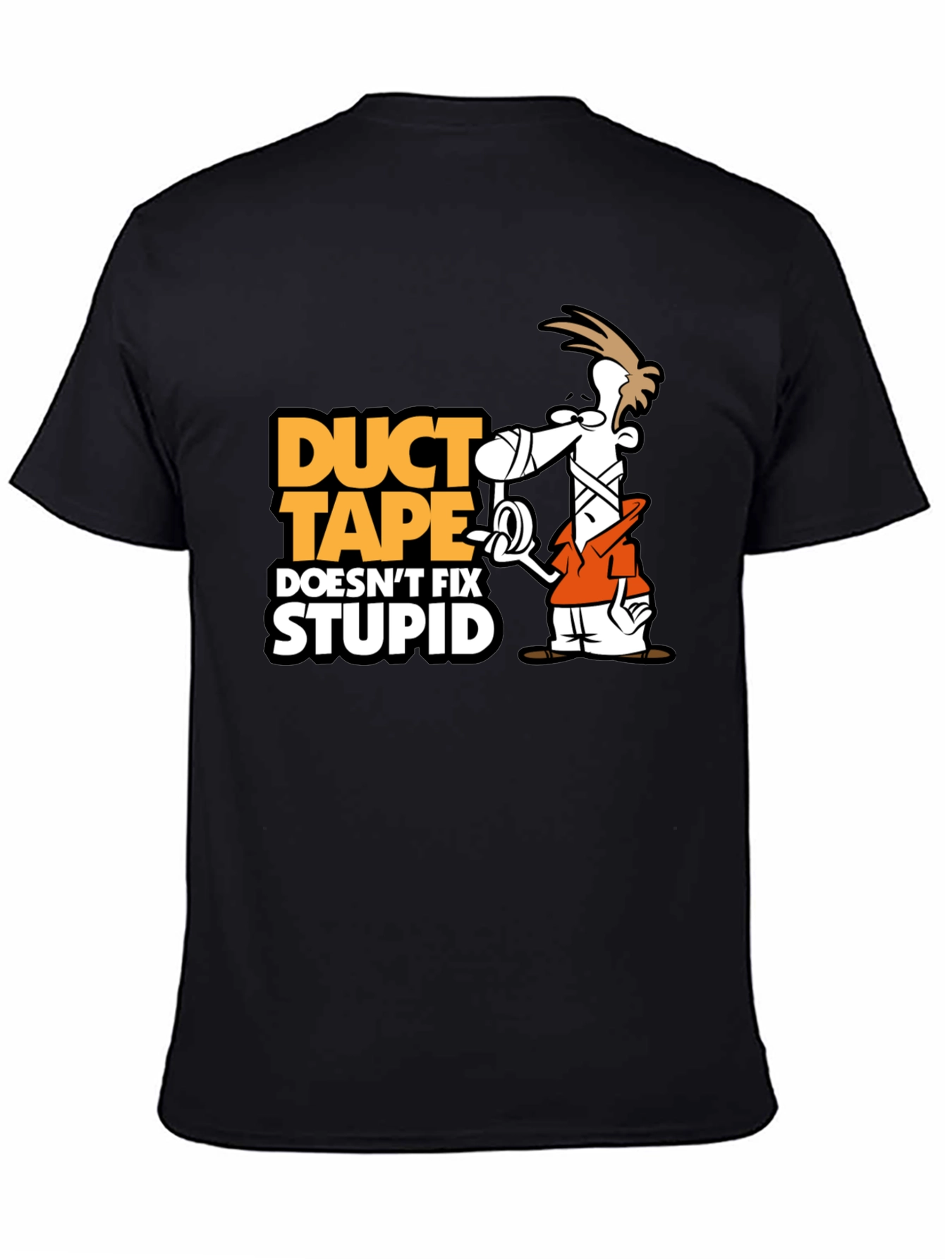 Duct Tape Doesnt Fix Stupid T-Shirt