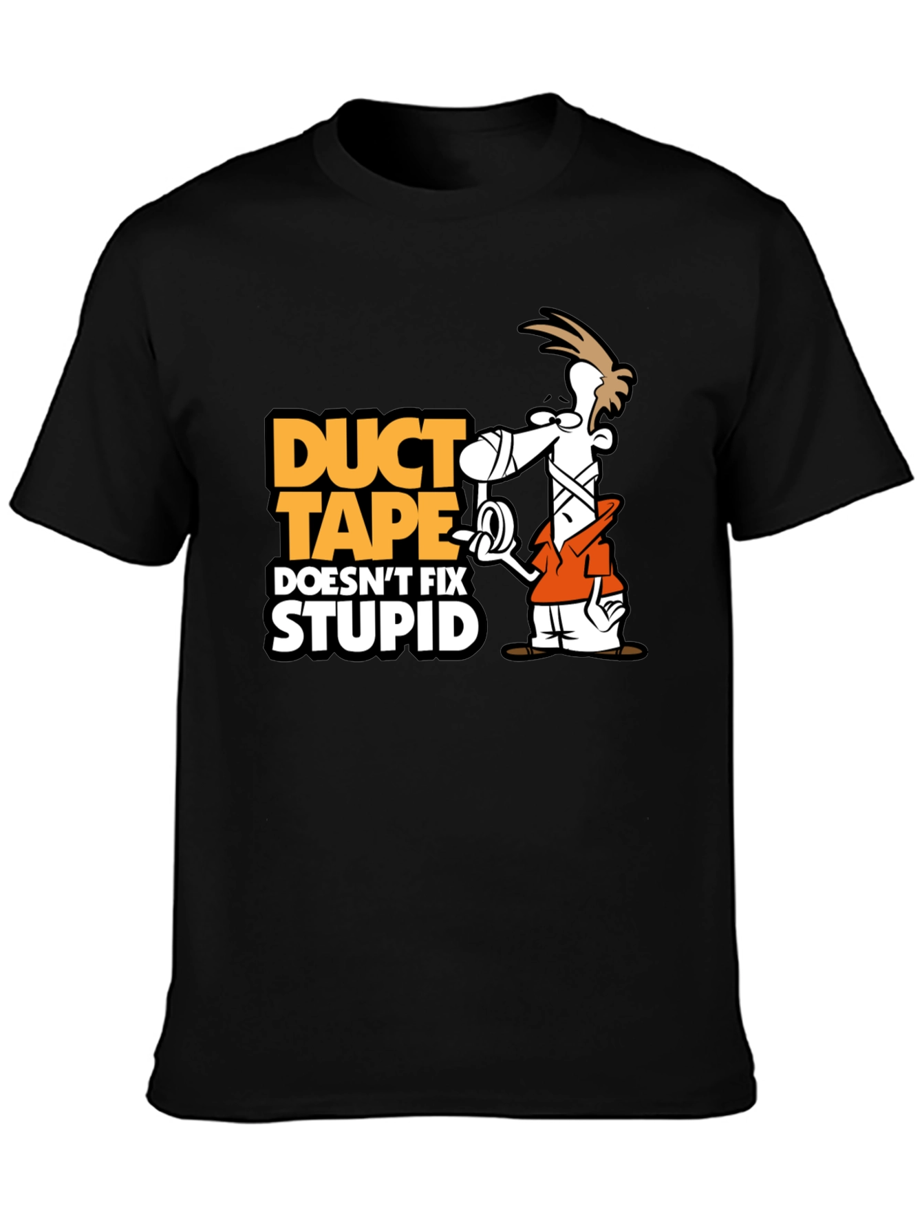 Duct Tape Doesnt Fix Stupid T-Shirt
