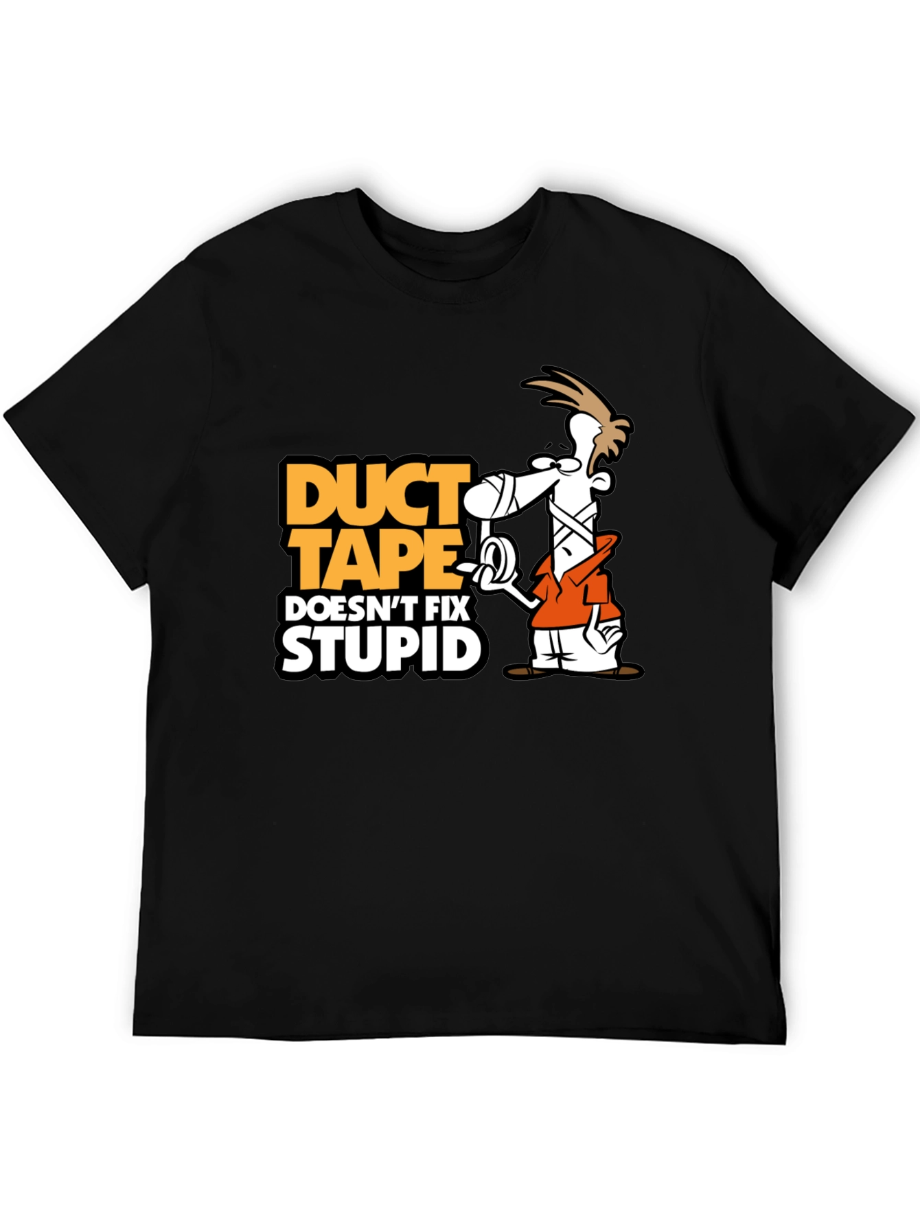 Duct Tape Doesnt Fix Stupid T-Shirt
