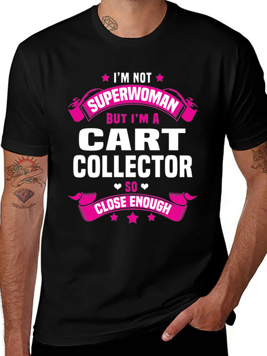 Cart Collector T-Shirt - Not Superwoman Close Enough