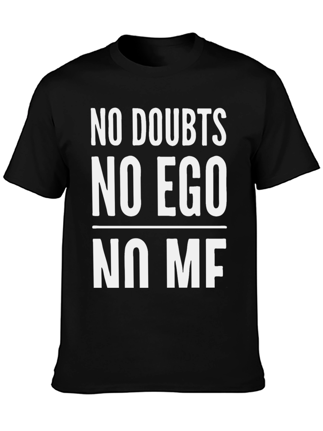 No Doubts No Ego No ME T-Shirt