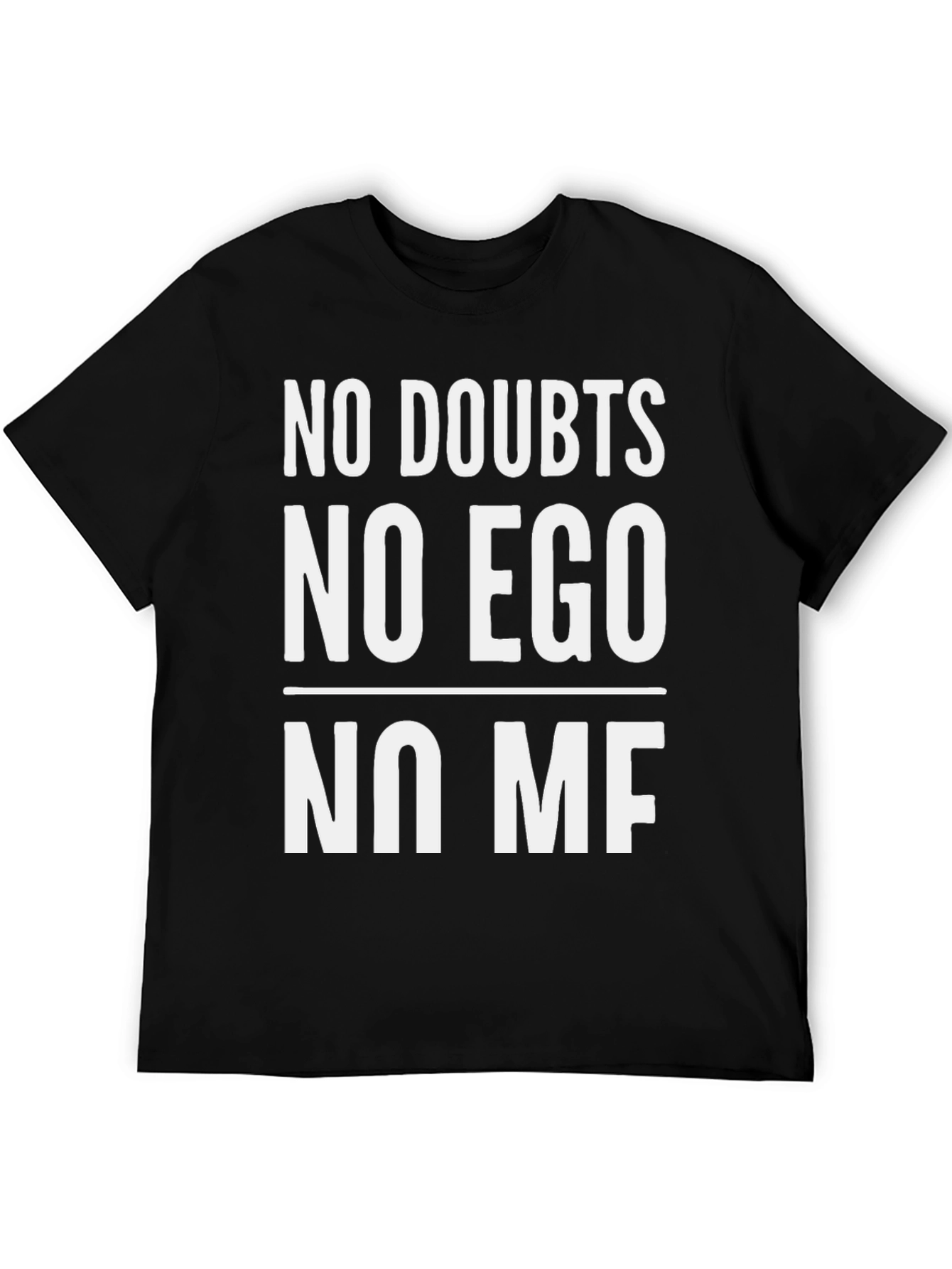 No Doubts No Ego No ME T-Shirt