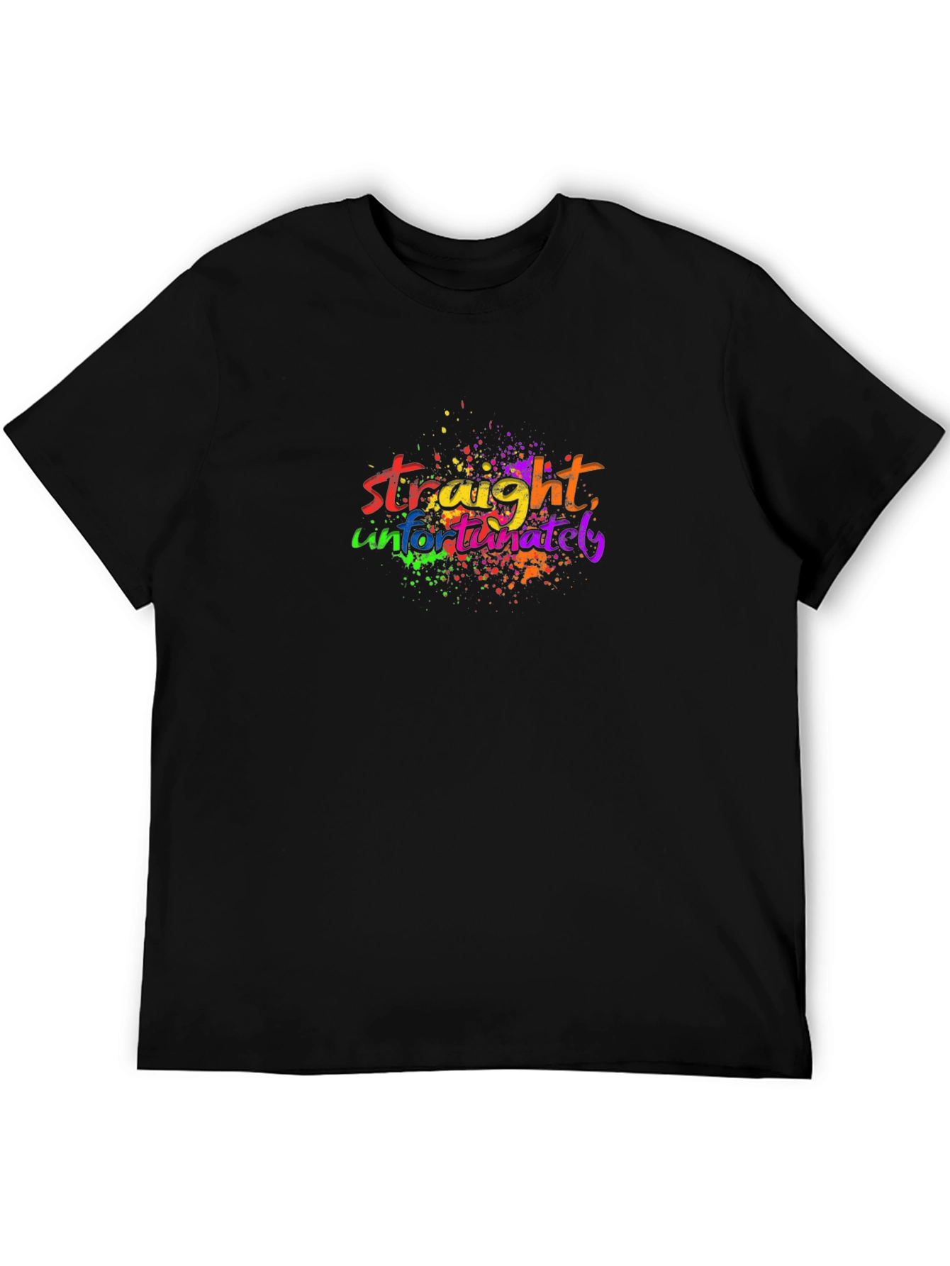 Straight Unfortunately - Graphic Print T-Shirt