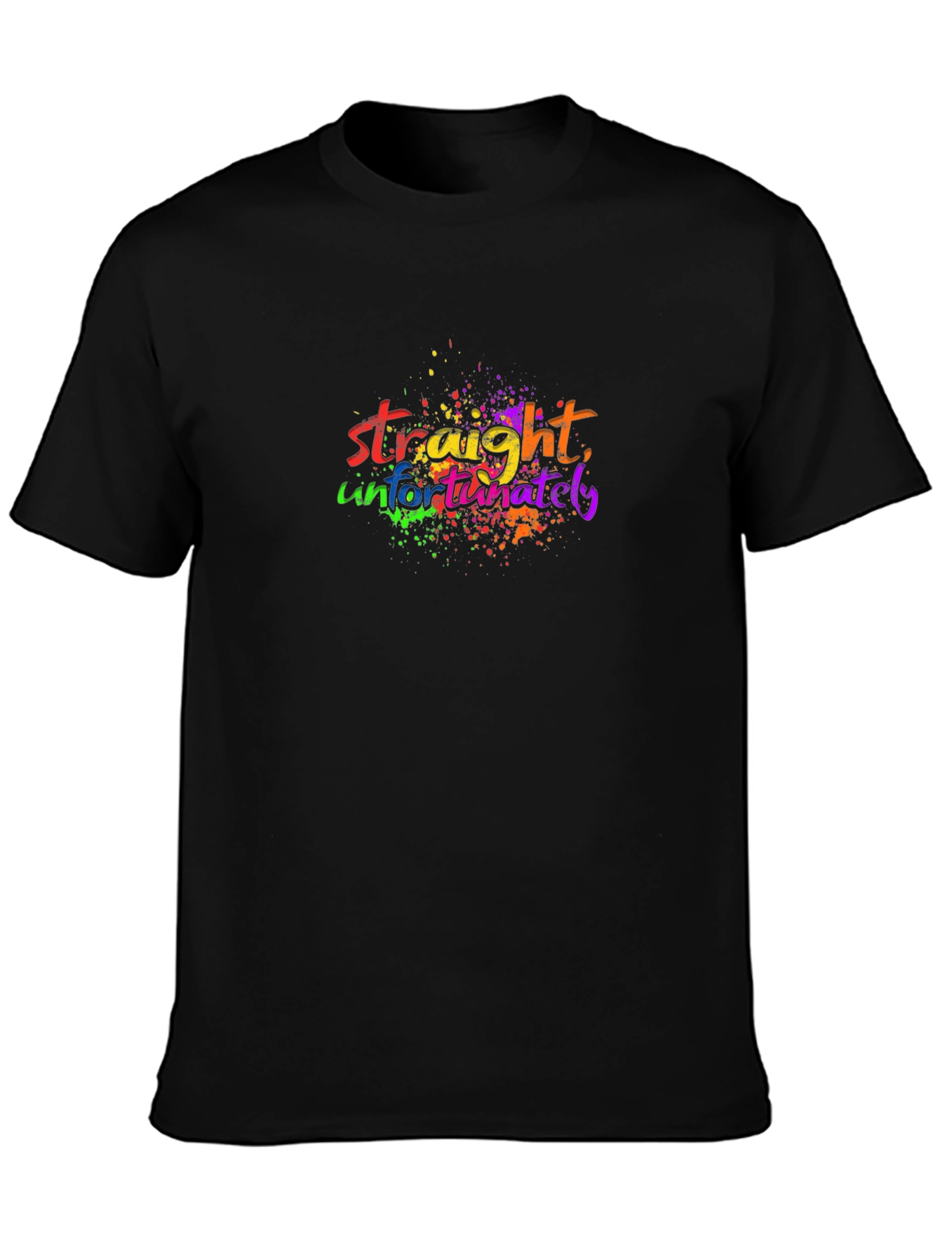 Straight Unfortunately - Graphic Print T-Shirt