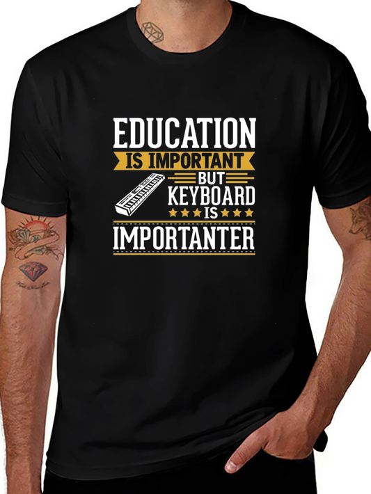 Funny Keyboard Music T-Shirt - Education is Importanter