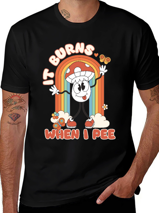 It Burns When I Pee Mushroom Graphic Tee