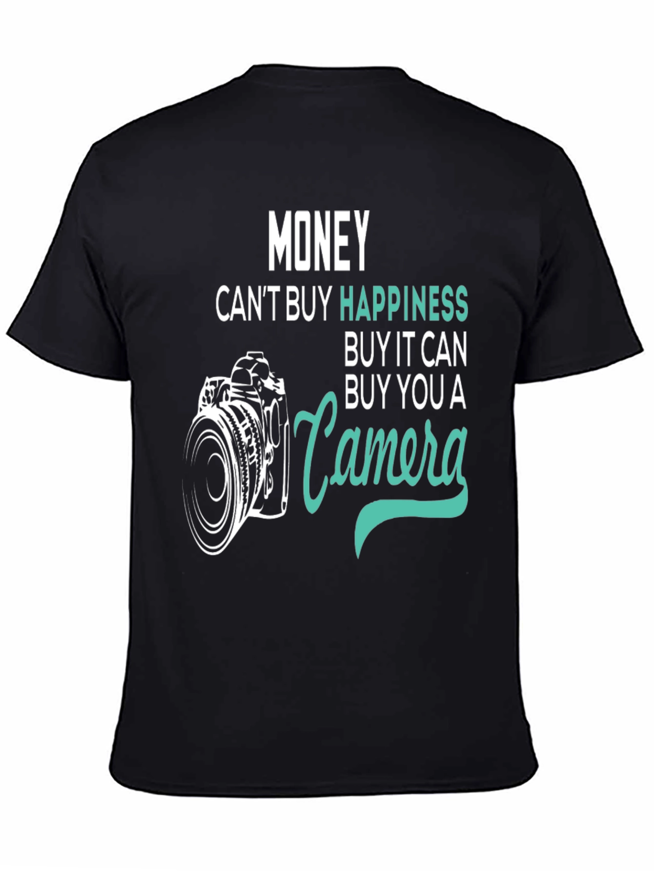 Money Cant Buy Happiness Camera T-Shirt