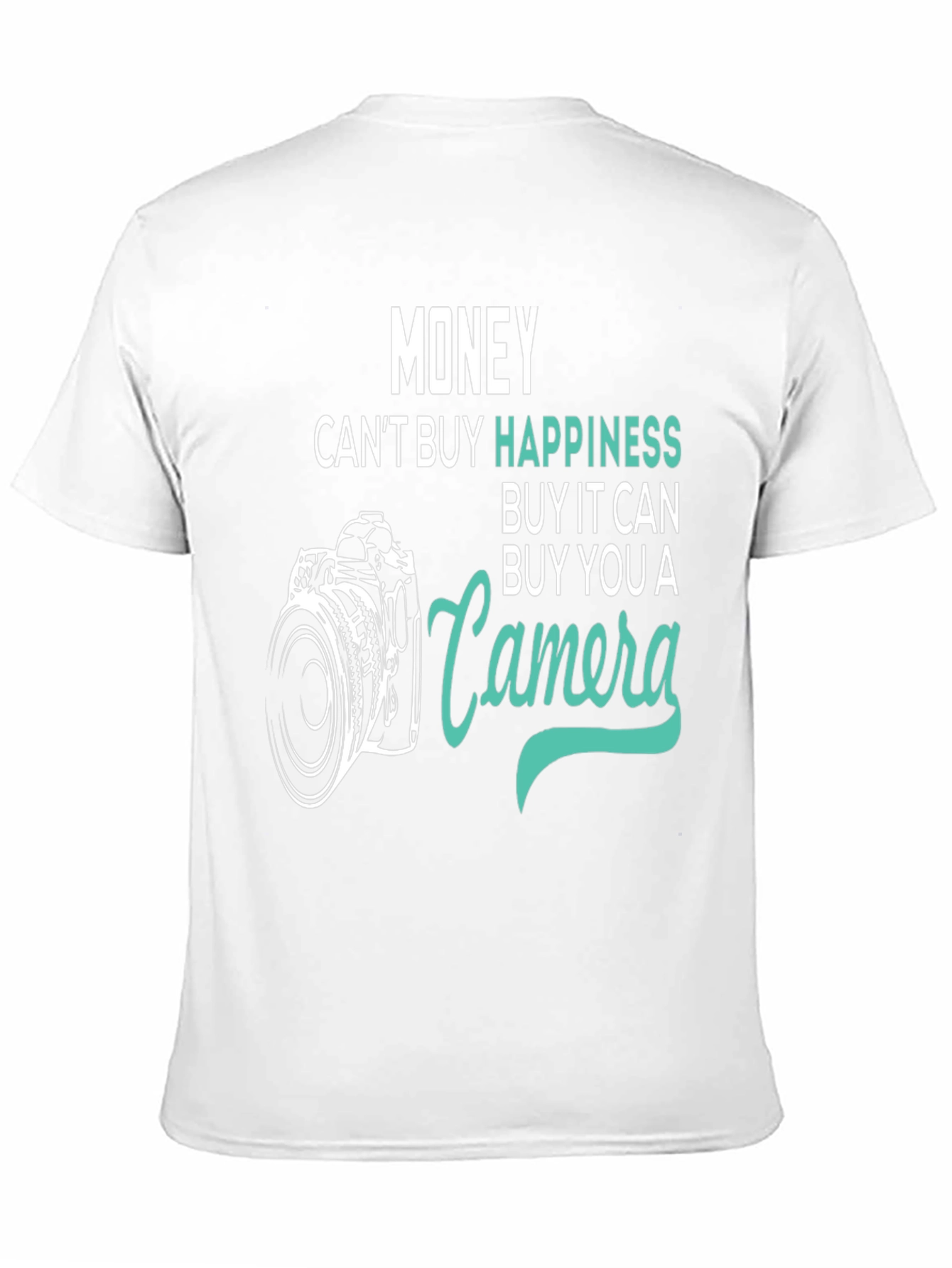 Money Cant Buy Happiness Camera T-Shirt