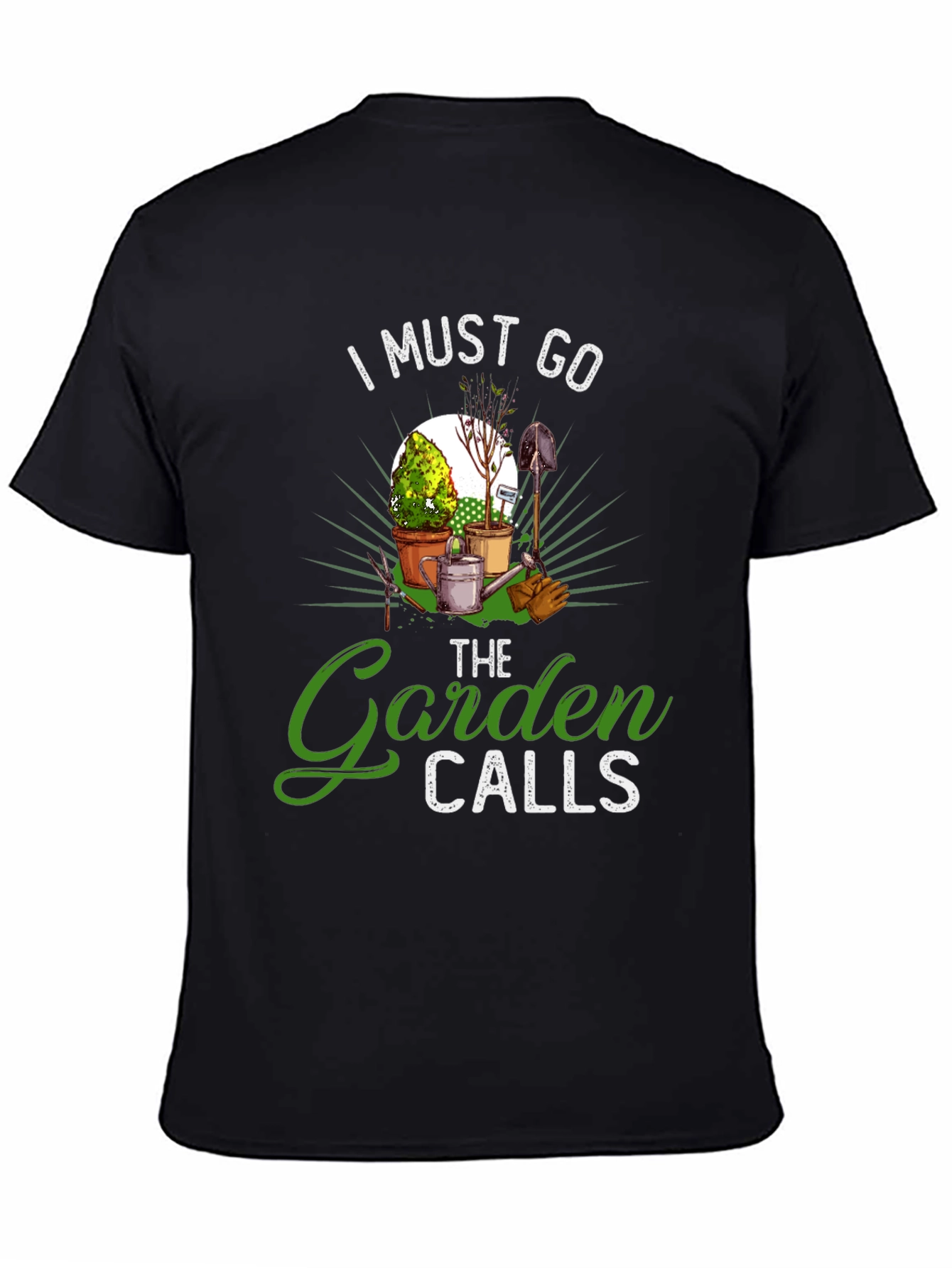 Gardening T-Shirt: I Must Go The Garden Calls