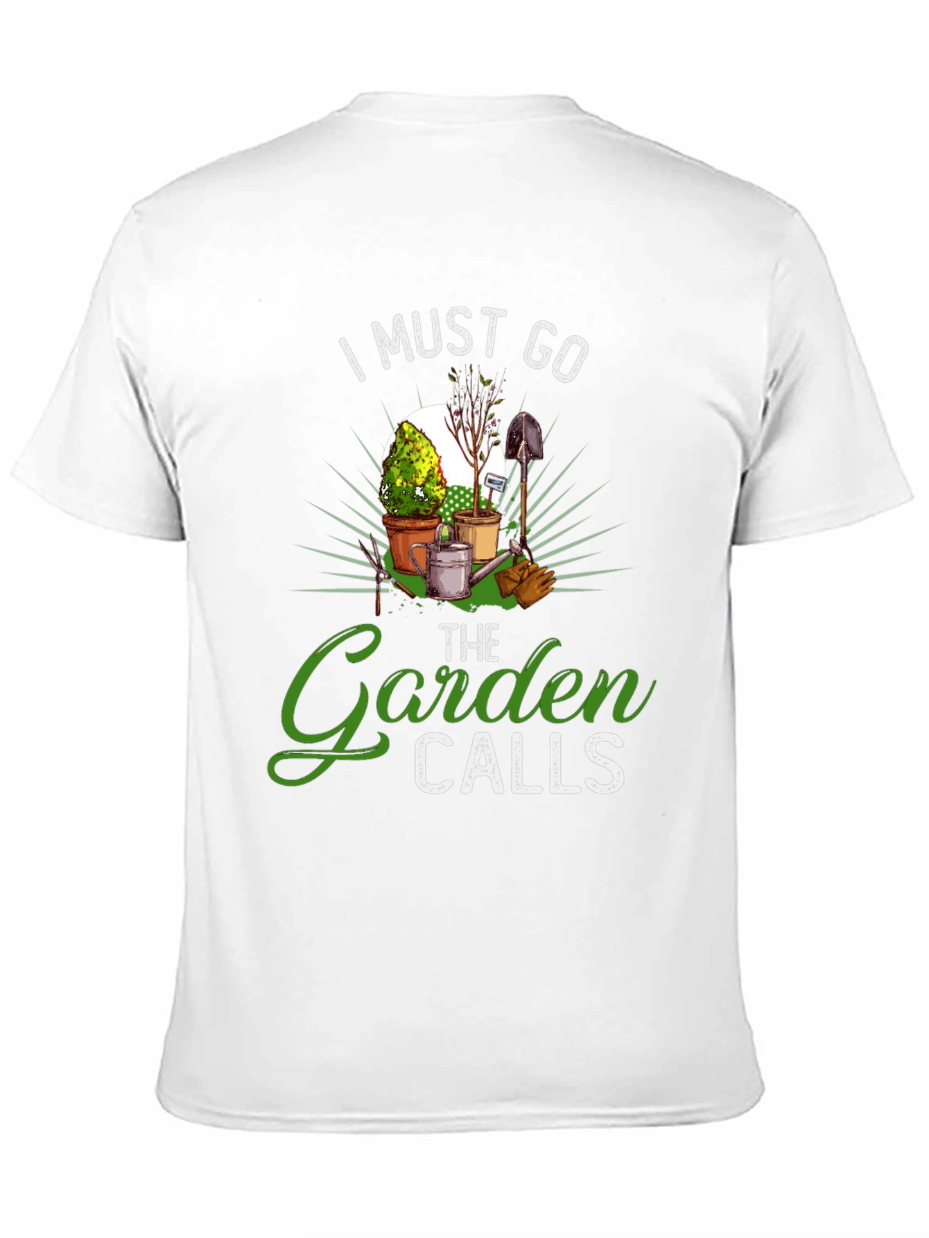 Gardening T-Shirt: I Must Go The Garden Calls