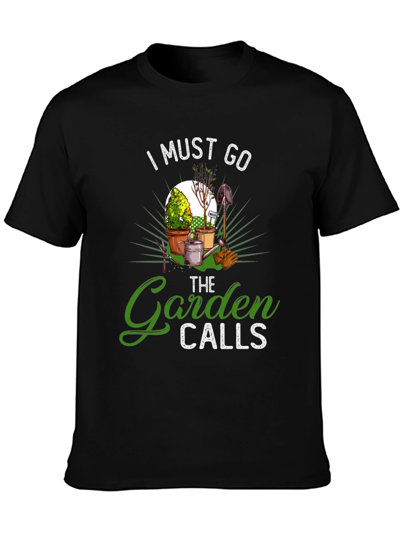 Gardening T-Shirt: I Must Go The Garden Calls