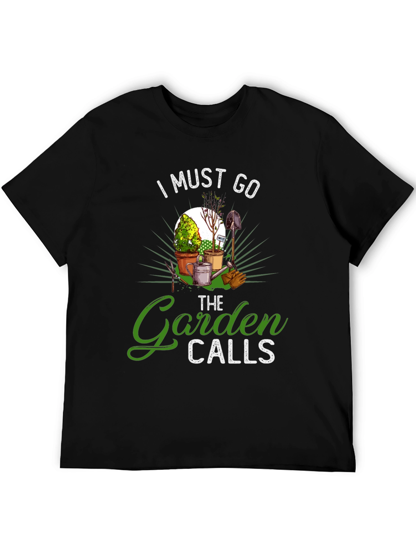 Gardening T-Shirt: I Must Go The Garden Calls