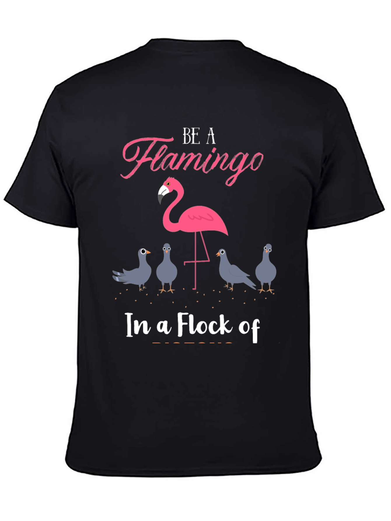 Be A Flamingo T-Shirt - Unique Design