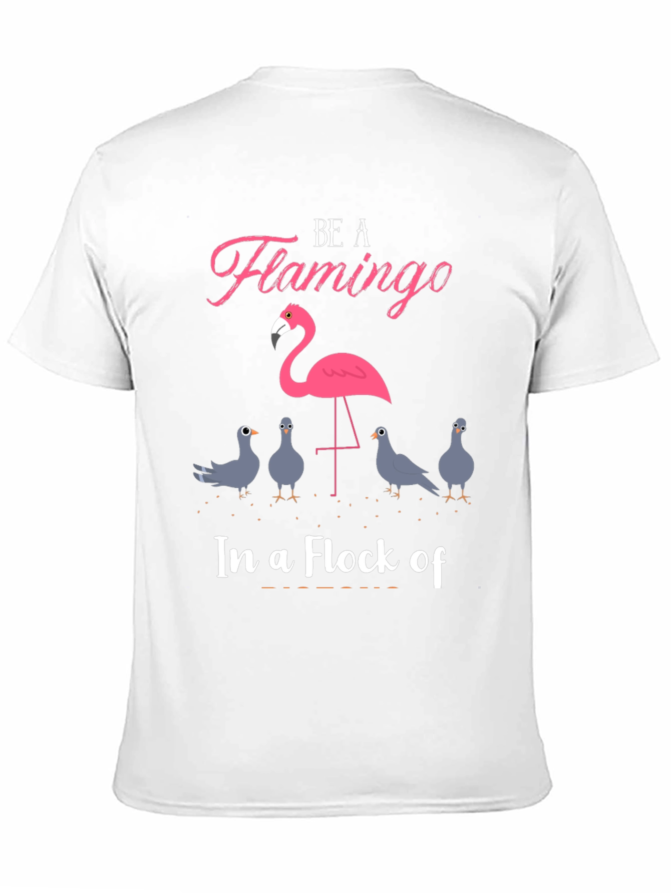 Be A Flamingo T-Shirt - Unique Design