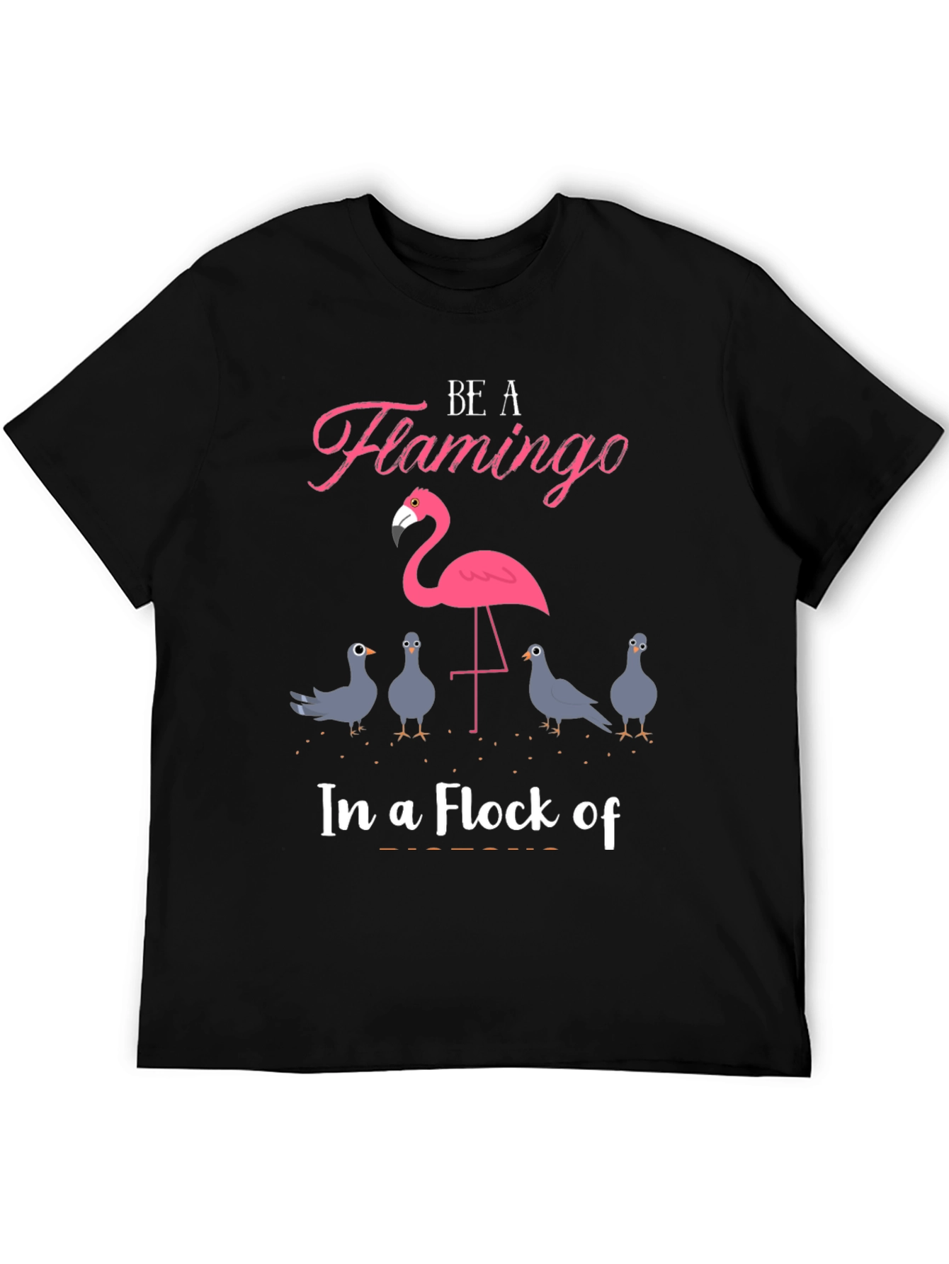 Be A Flamingo T-Shirt - Unique Design