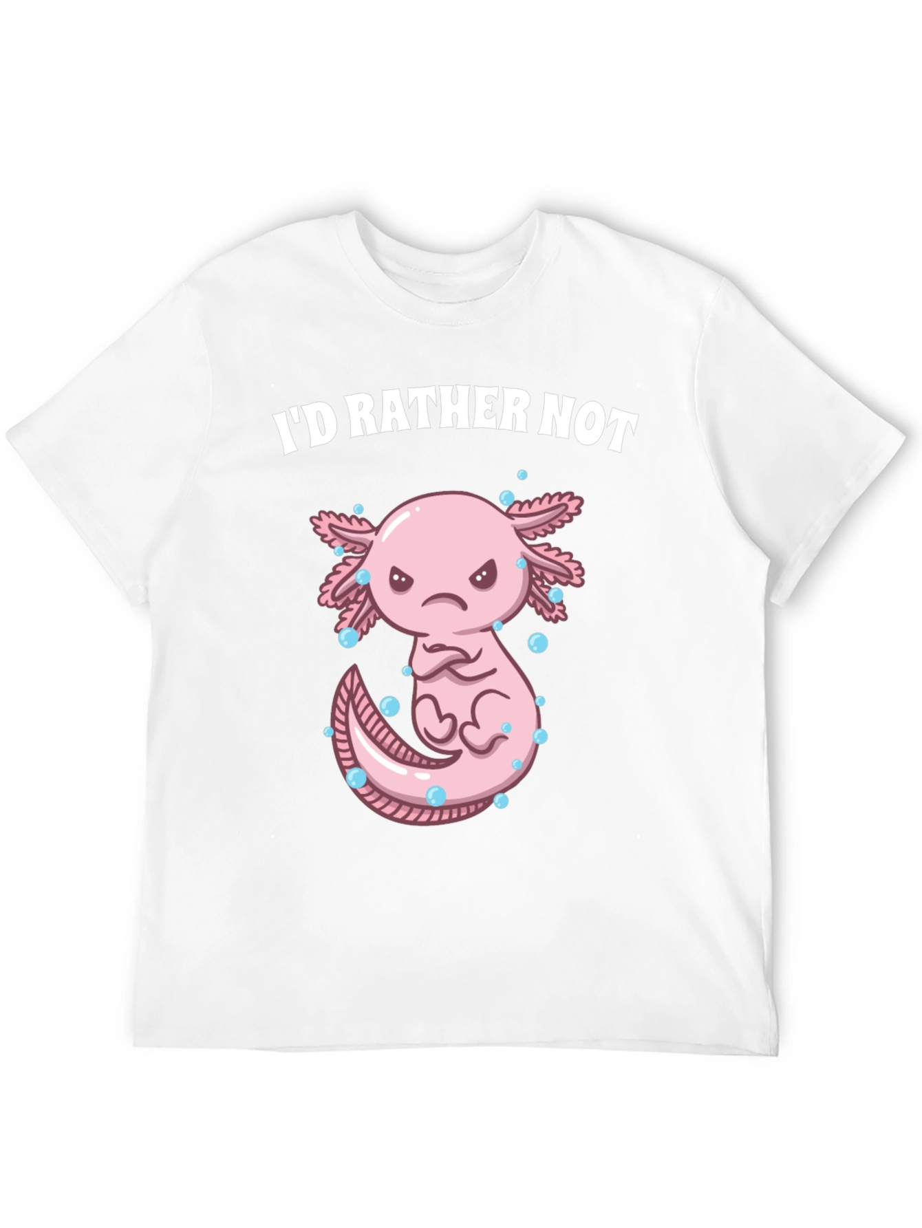 Id Rather Not Axolotl T-Shirt