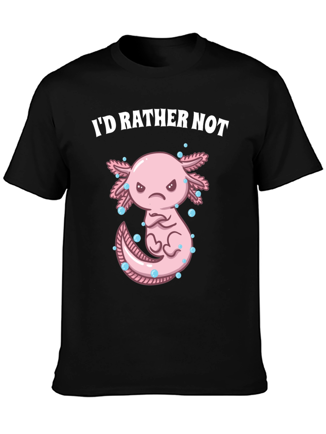 Id Rather Not Axolotl T-Shirt