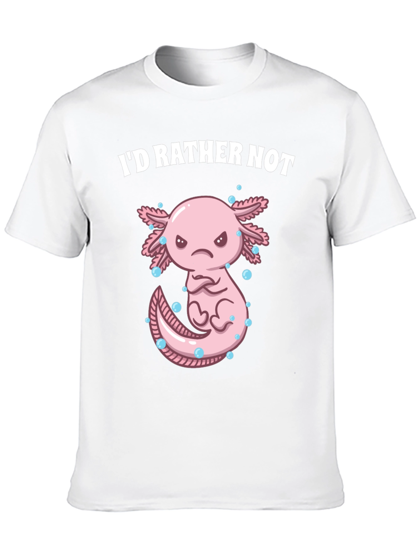 Id Rather Not Axolotl T-Shirt