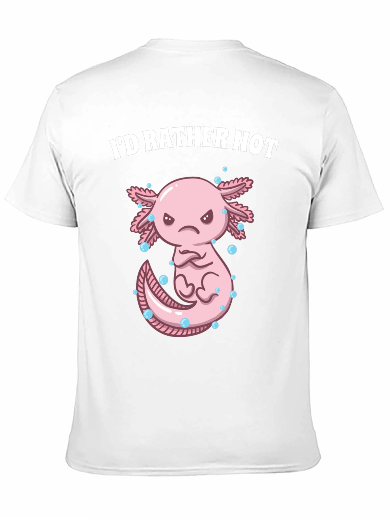 Id Rather Not Axolotl T-Shirt