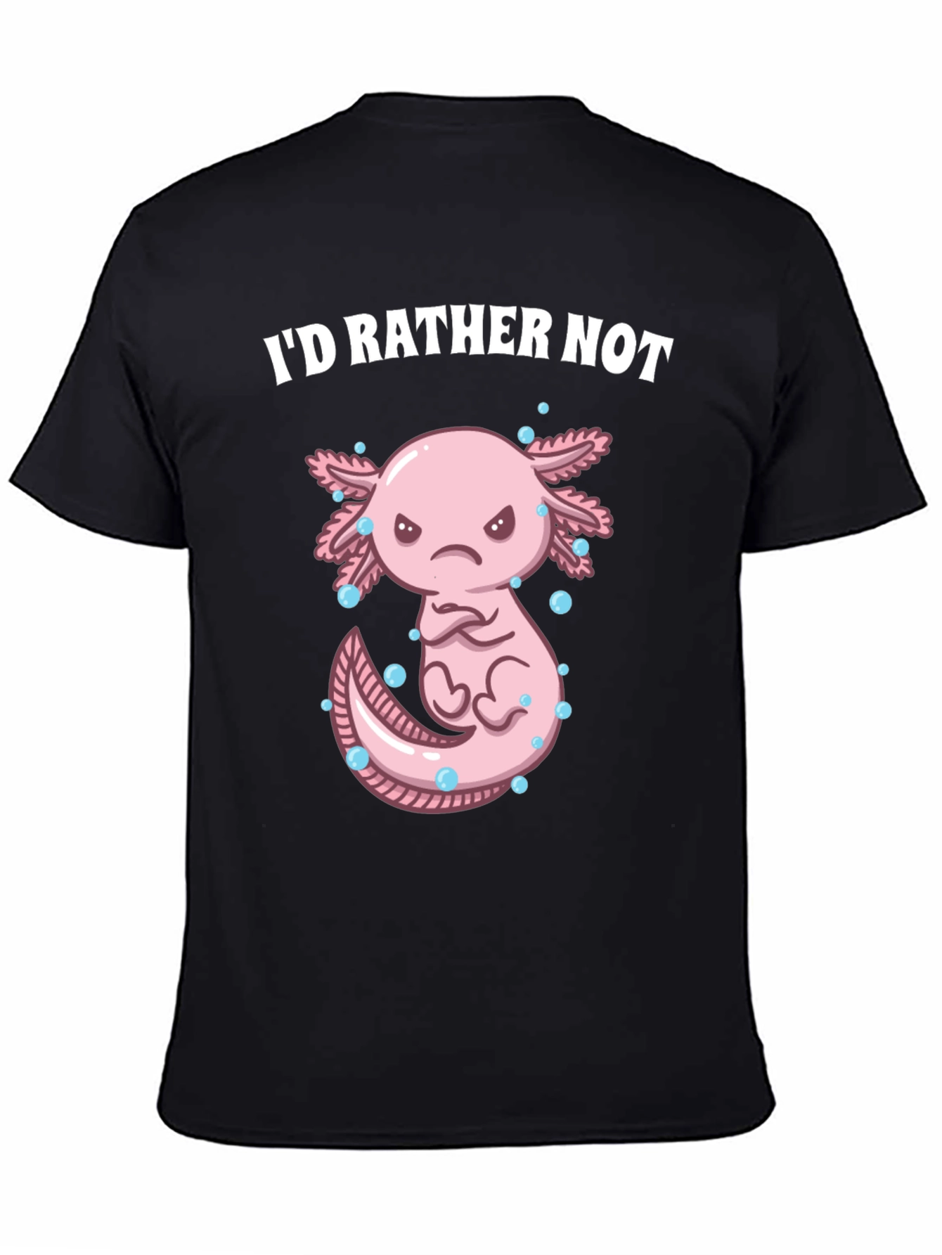 Id Rather Not Axolotl T-Shirt
