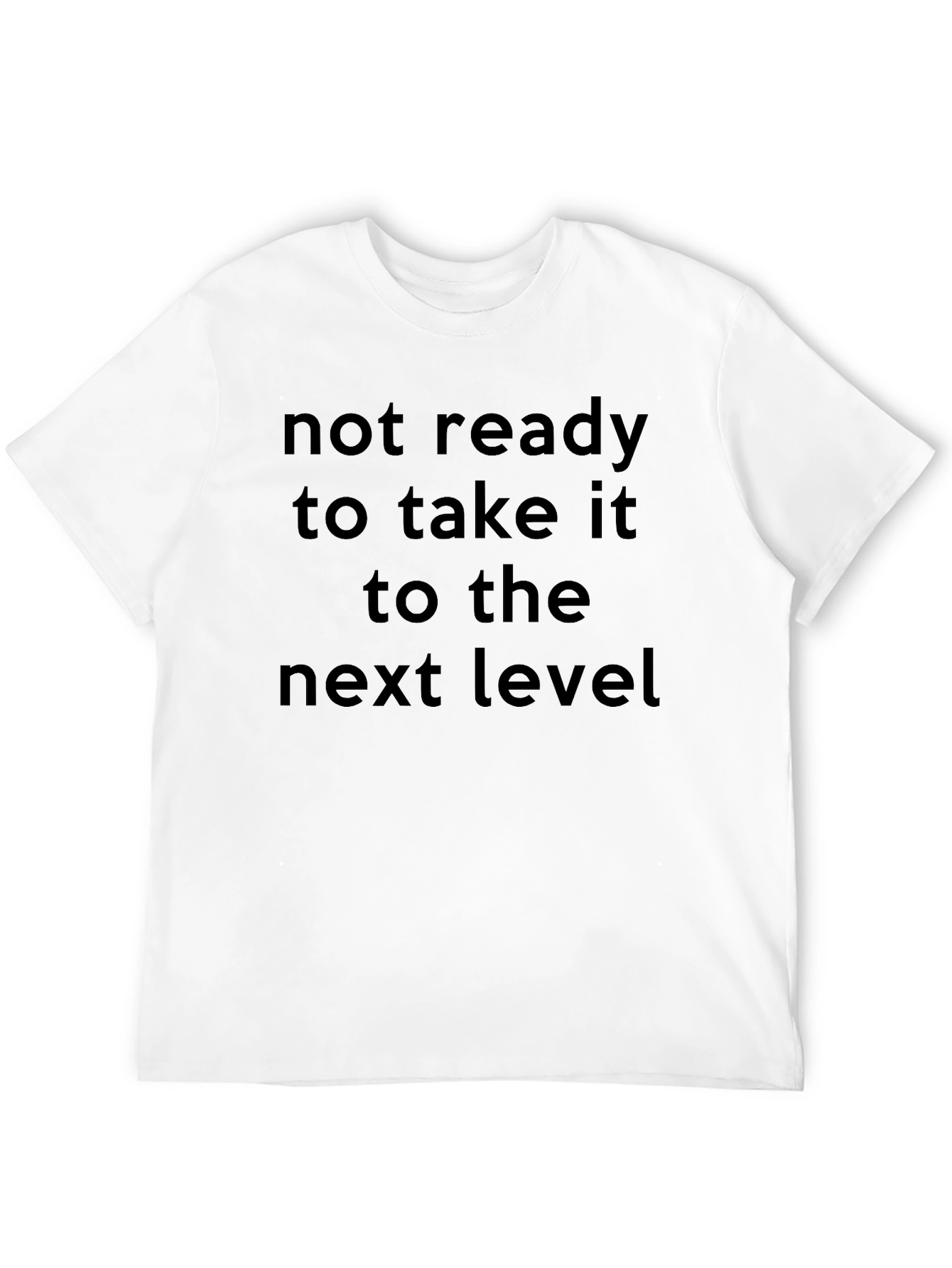 Not Ready T-Shirt: Next Level Attitude Tee