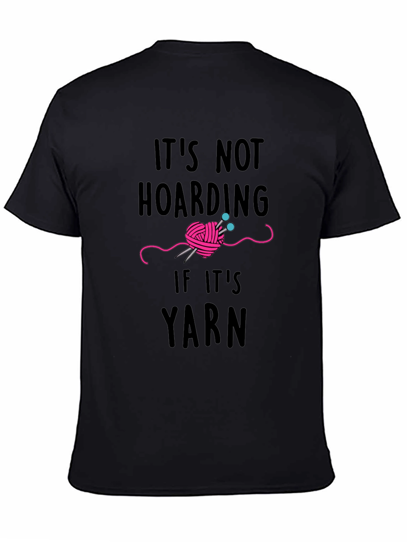 Yarn Lover T-Shirt - Its Not Hoarding