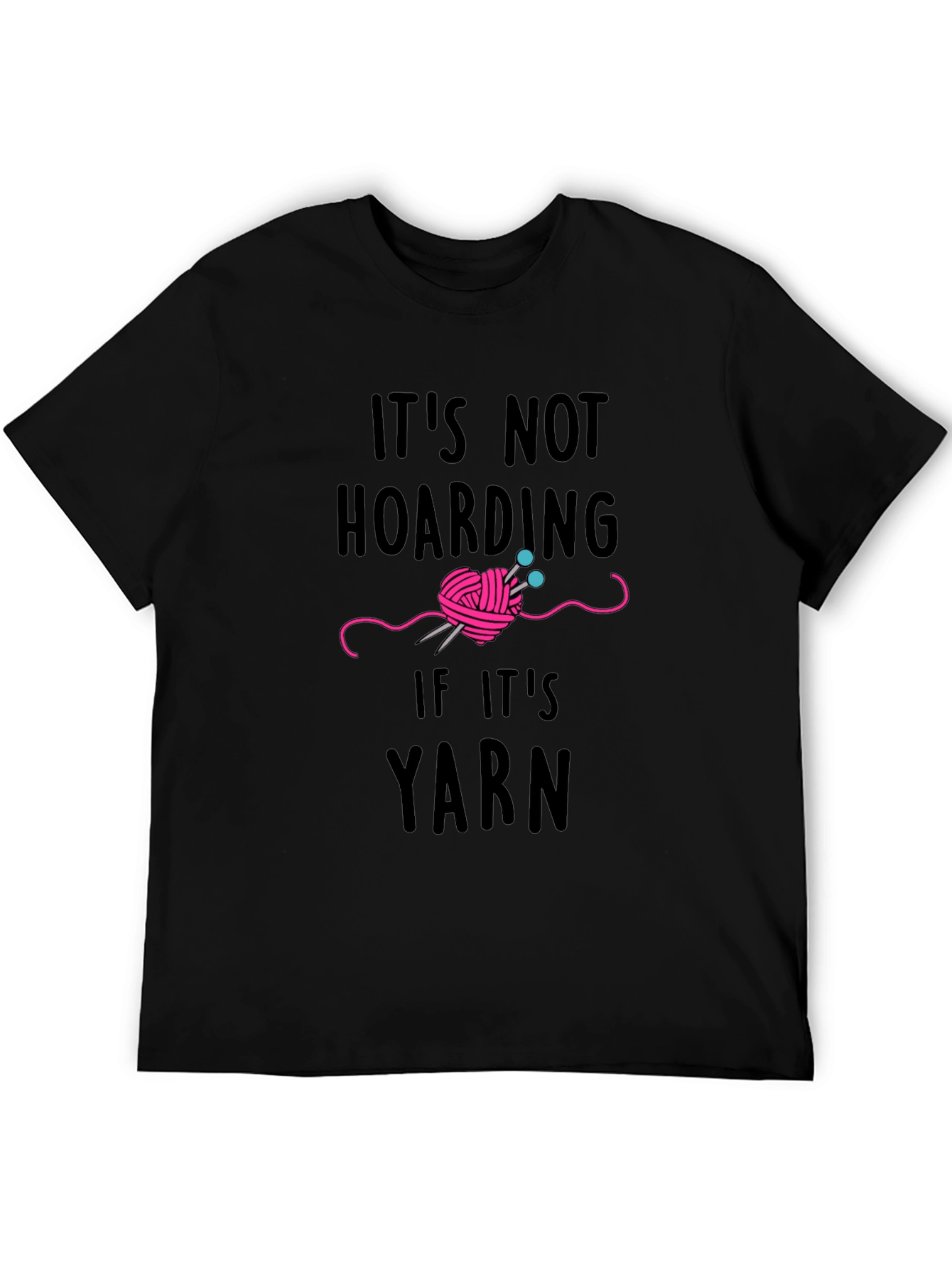 Yarn Lover T-Shirt - Its Not Hoarding
