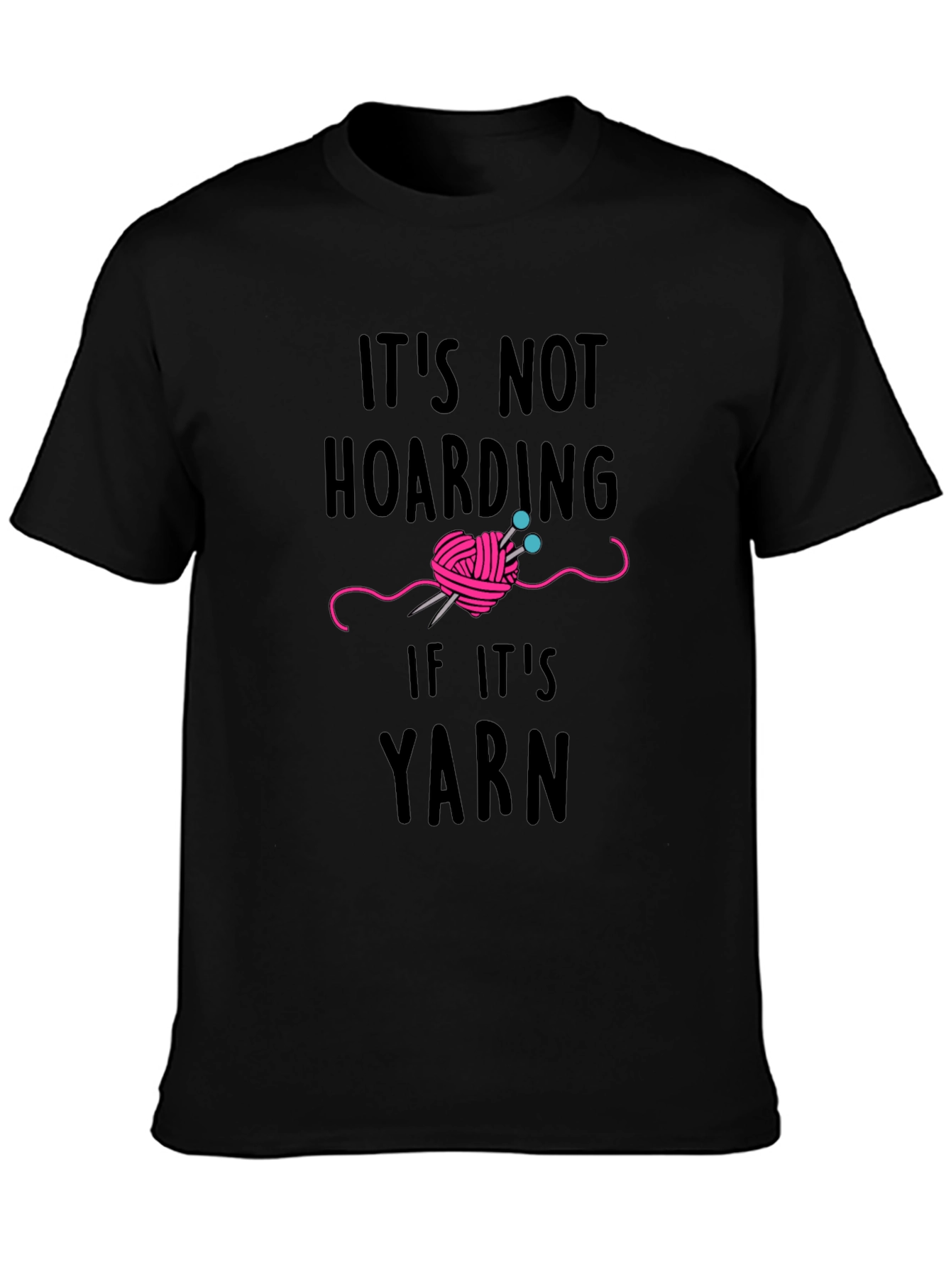Yarn Lover T-Shirt - Its Not Hoarding