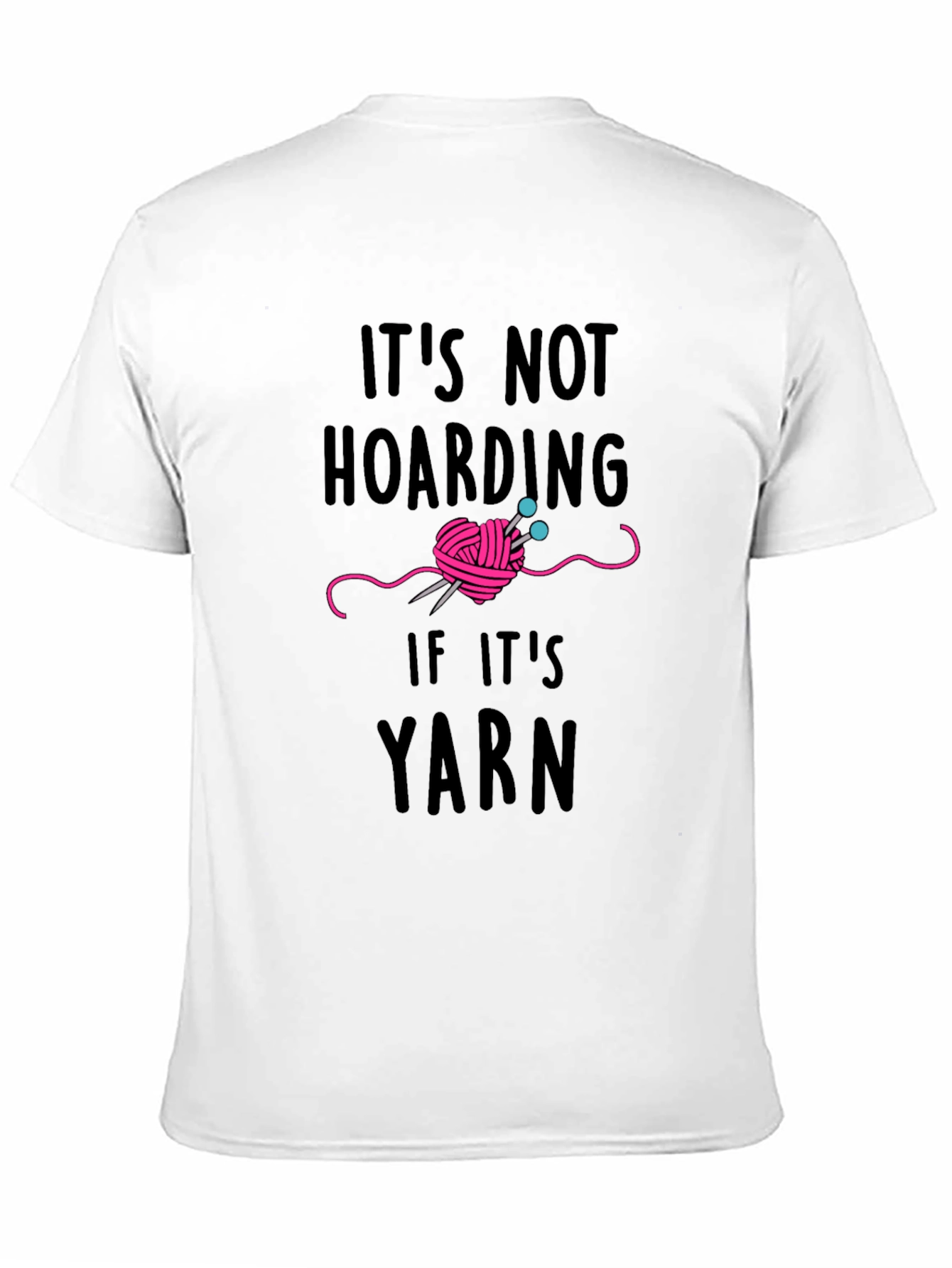 Yarn Lover T-Shirt - Its Not Hoarding