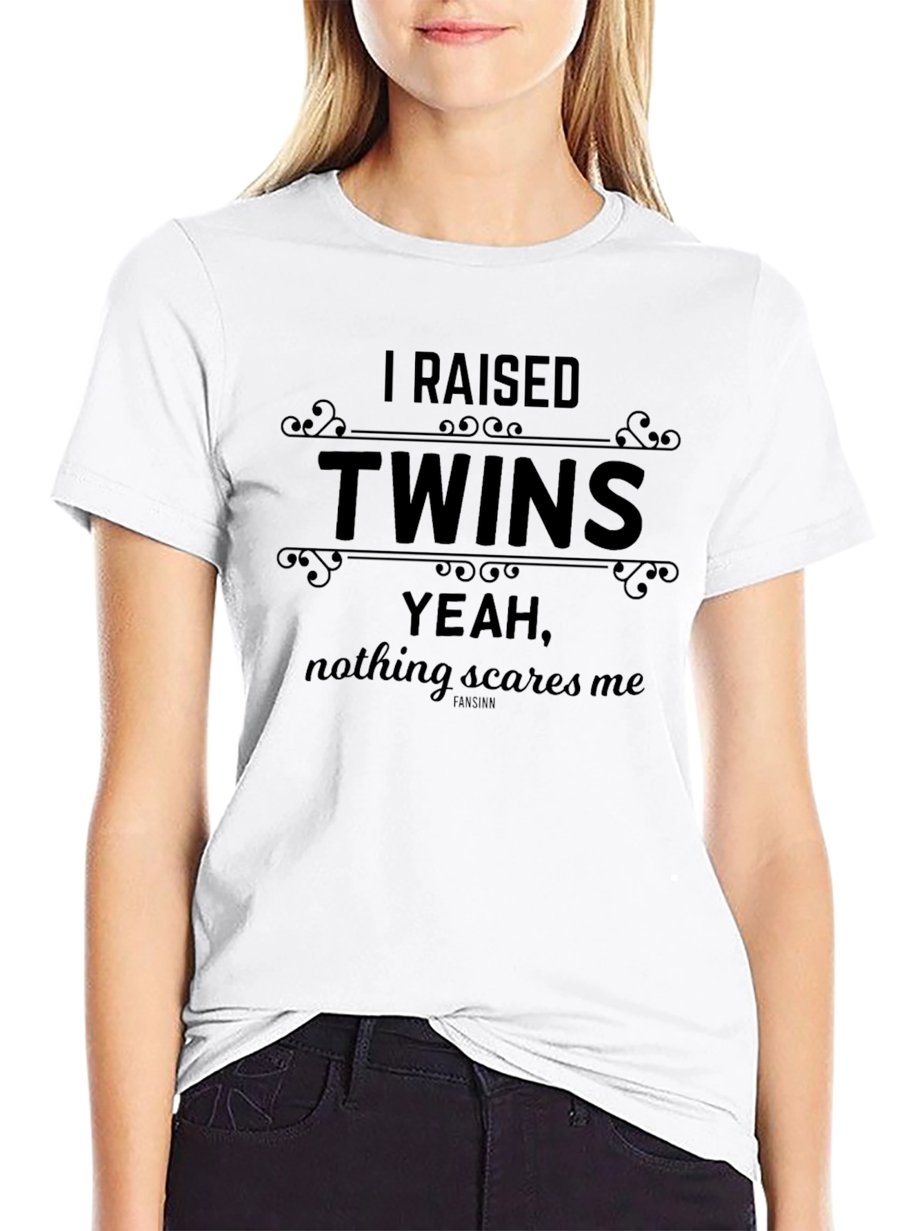 I Raised Twins T-Shirt: Nothing Scares Me!