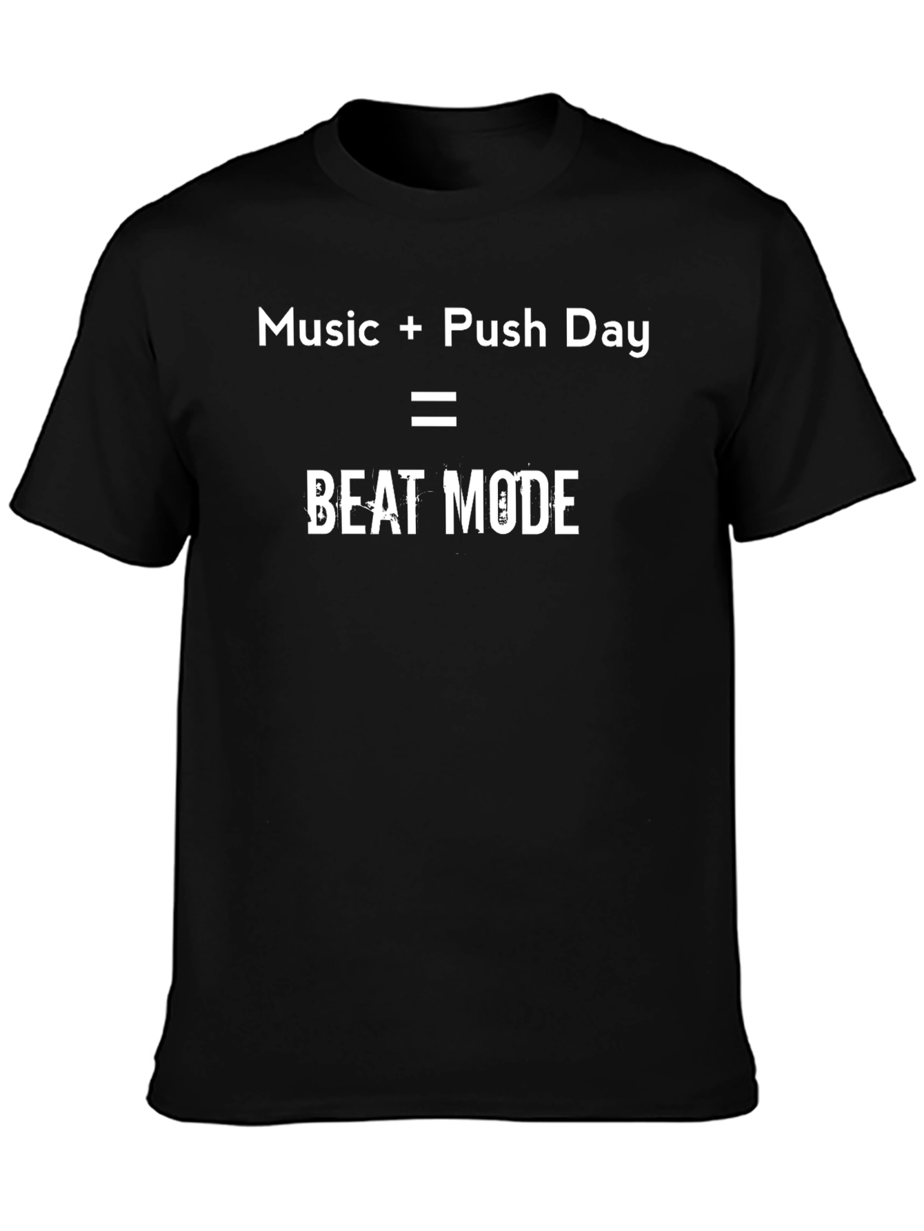 Music + Push Day = Beat Mode Black T-Shirt