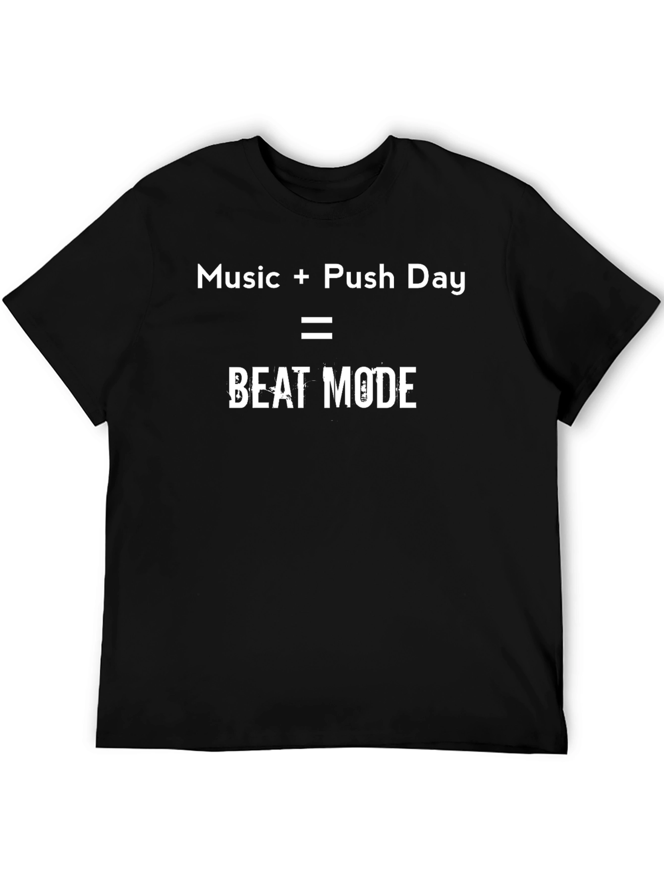 Music + Push Day = Beat Mode Black T-Shirt