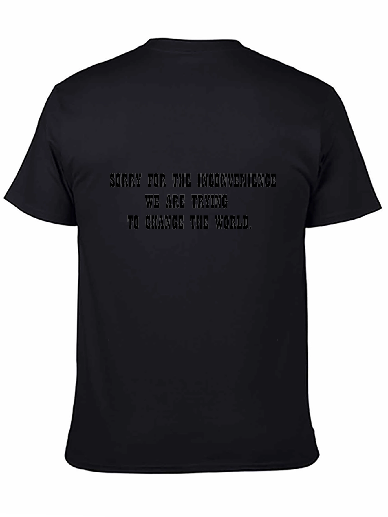 Funny Graphic T-Shirt - Changing the World Slogan
