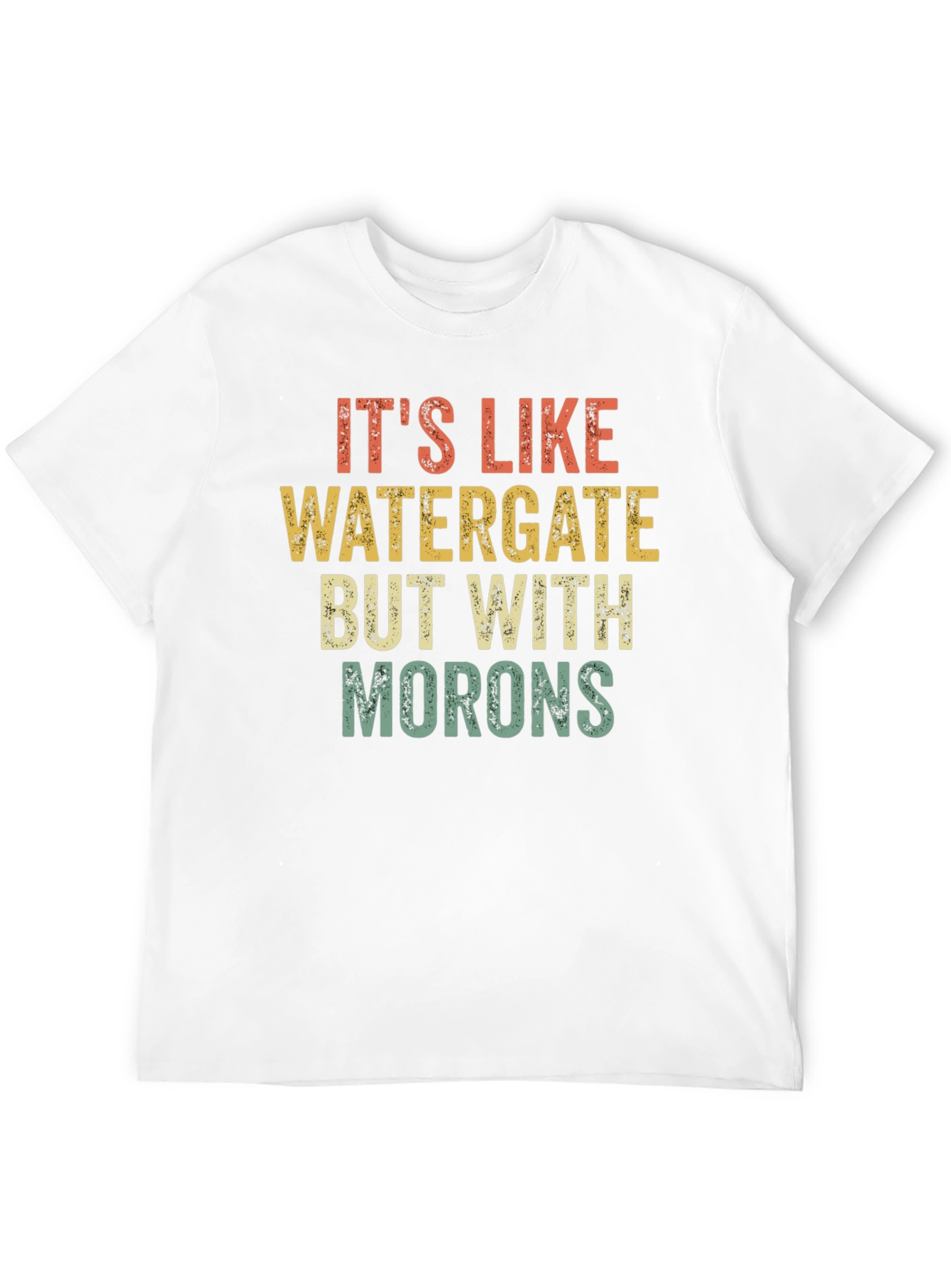 Its Like Watergate But with Morons Black T-Shirt