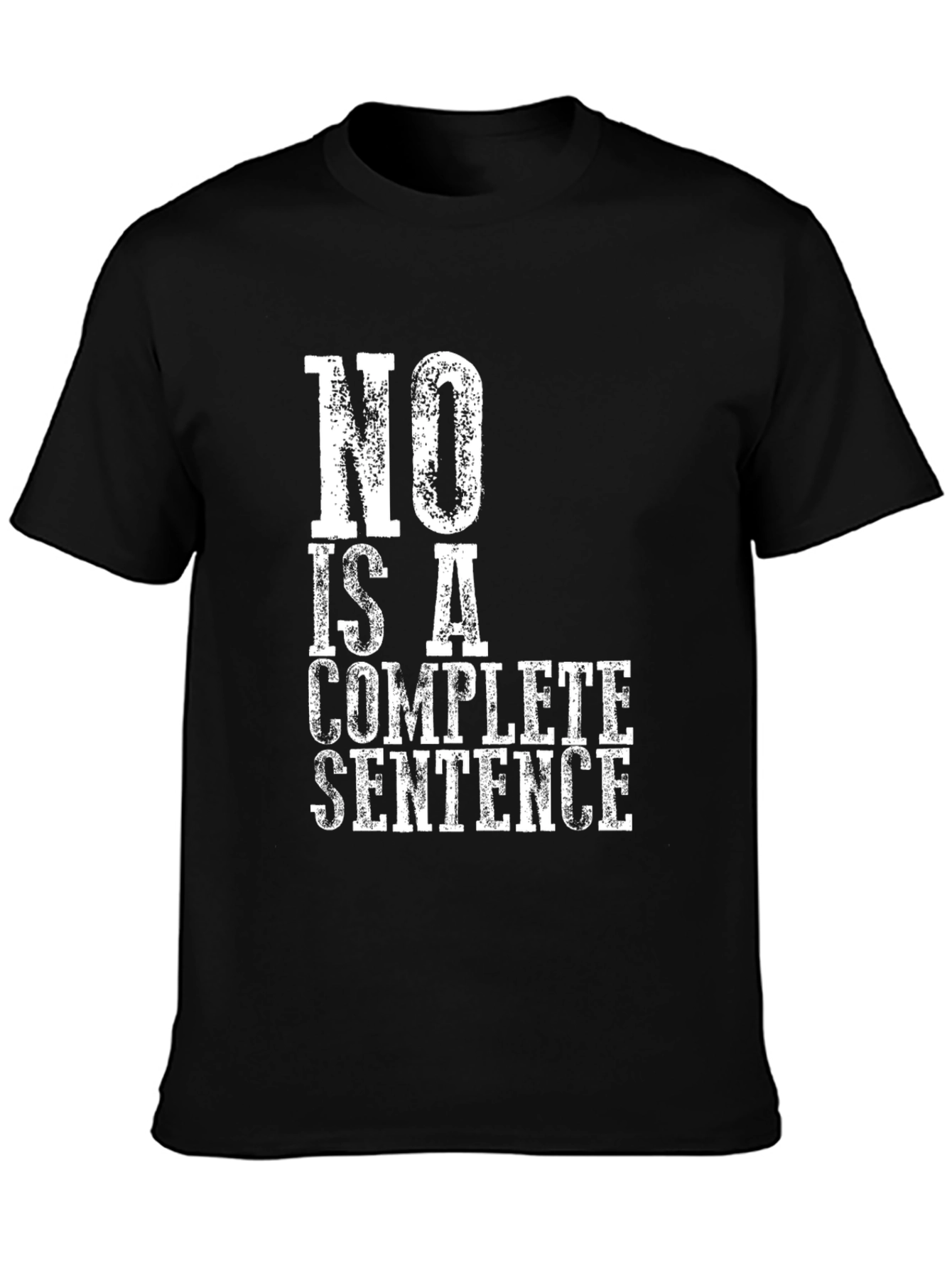 No Is A Complete Sentence Graphic Tee