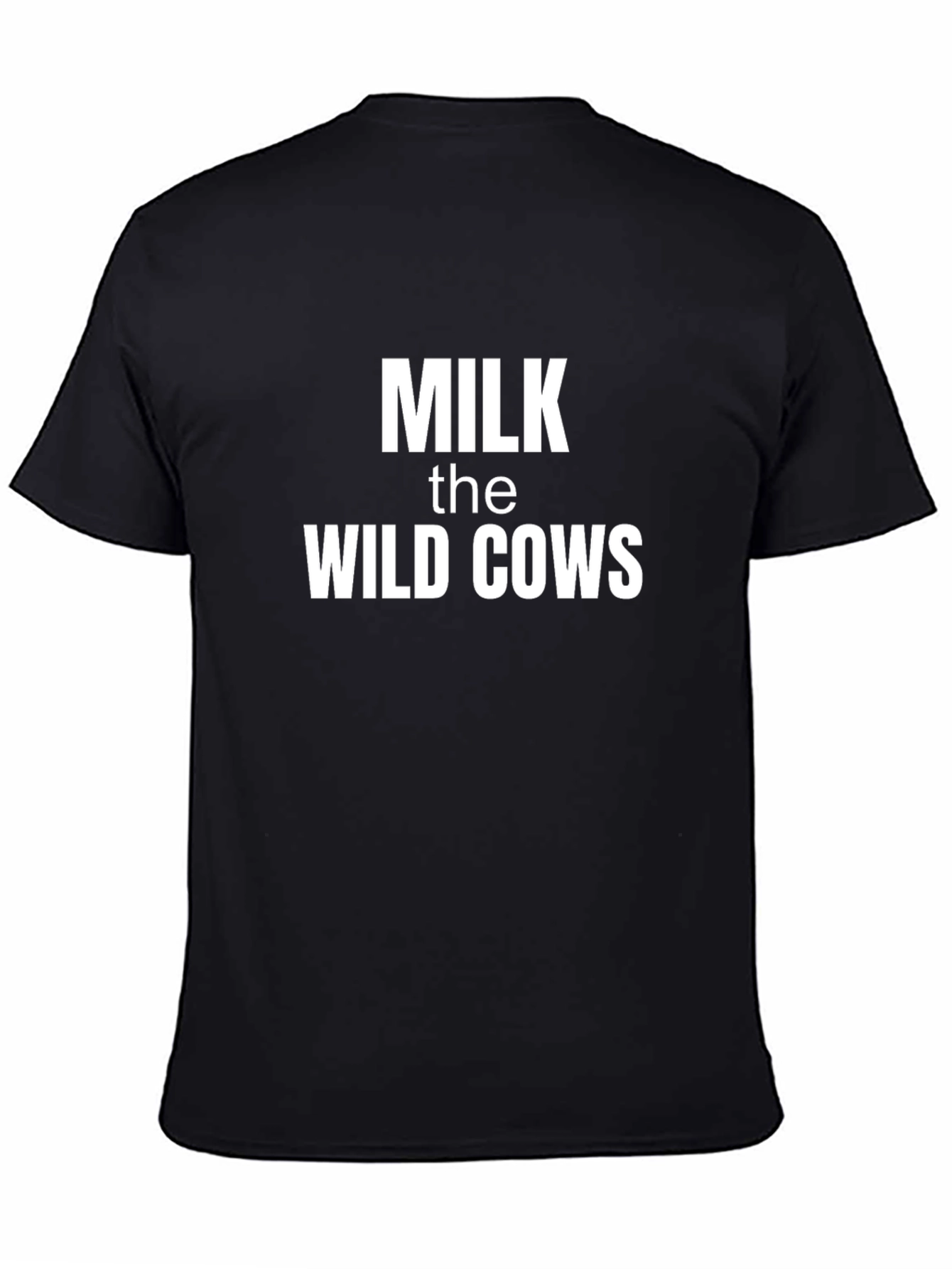 Milk the Wild Cows Funny Graphic T-Shirt