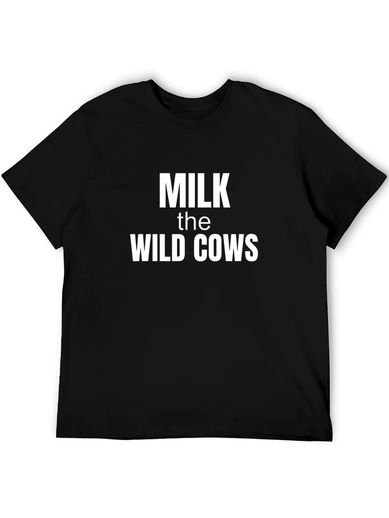 Milk the Wild Cows Funny Graphic T-Shirt