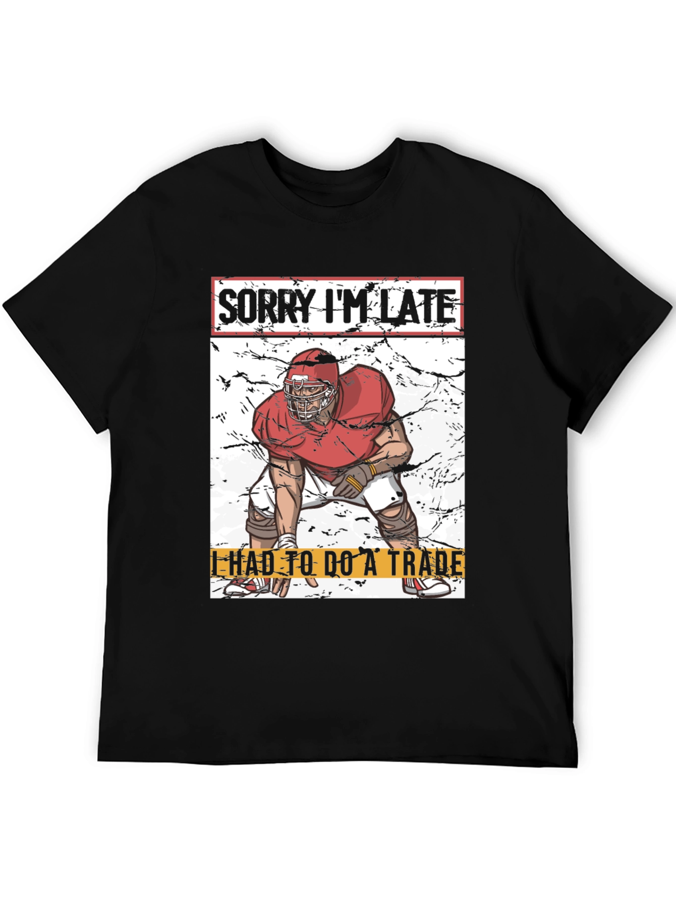 Sorry Im Late Football Trade T-Shirt