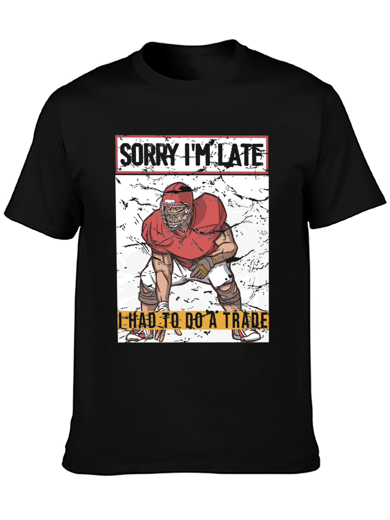 Sorry Im Late Football Trade T-Shirt