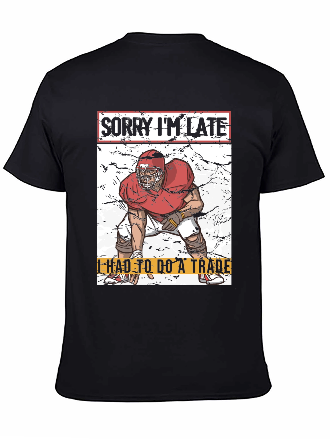 Sorry Im Late Football Trade T-Shirt